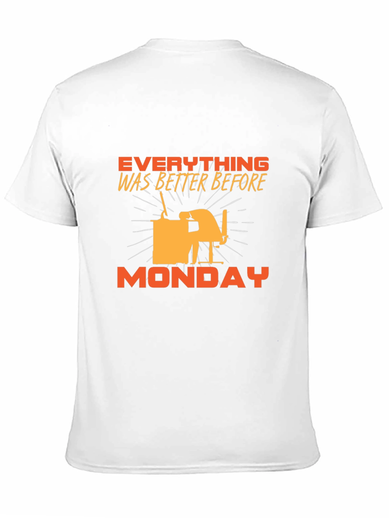 Everything Was Better Before Monday T-Shirt