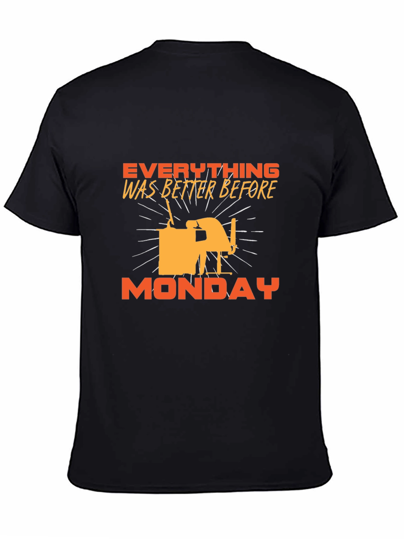 Everything Was Better Before Monday T-Shirt