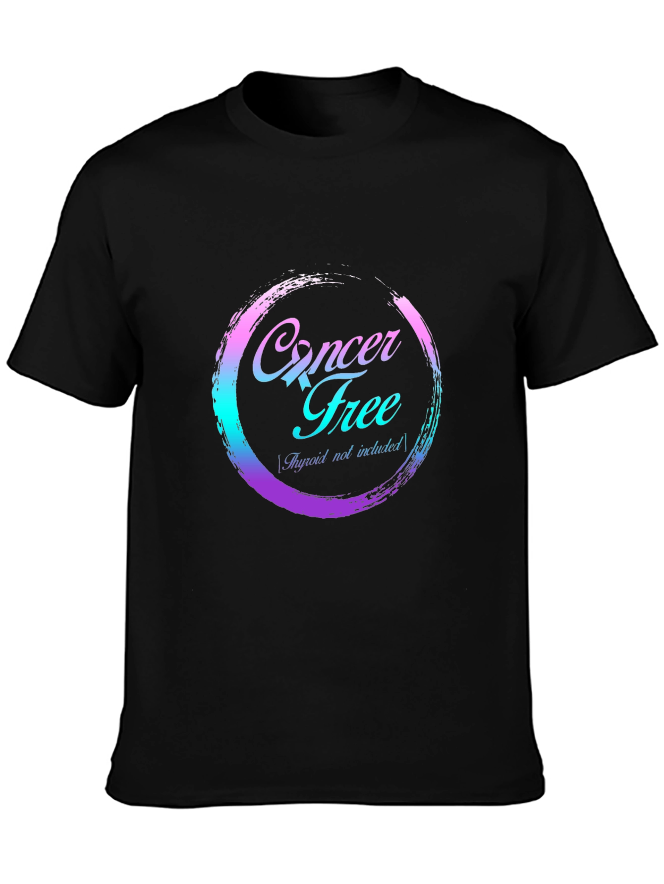 Cancer Free T-Shirt - Thyroid Not Included - Black