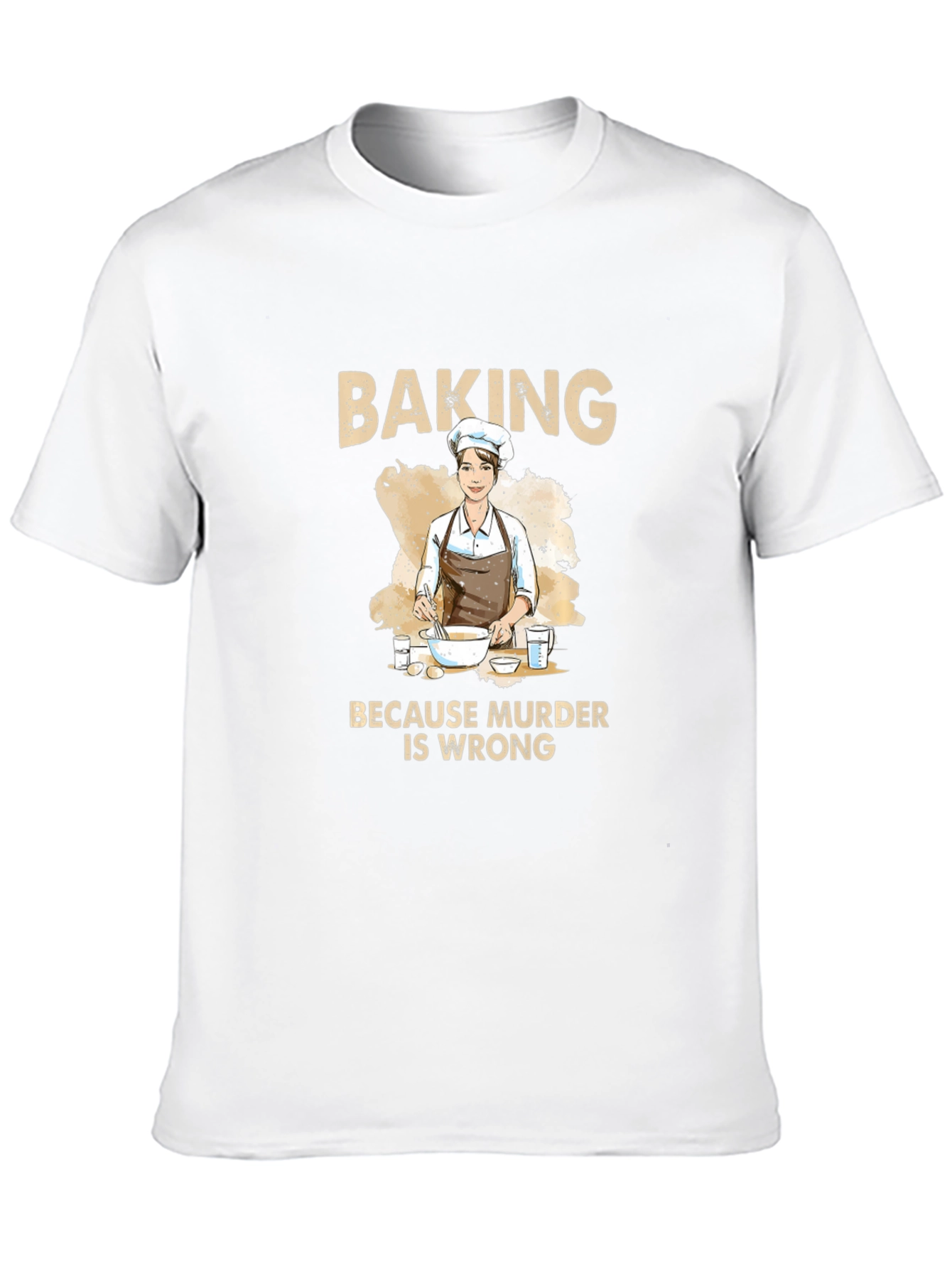 Baking Because Murder Is Wrong Funny T-Shirt