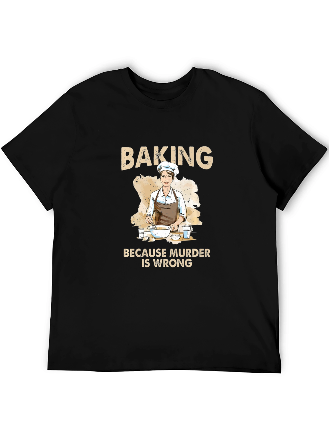 Baking Because Murder Is Wrong Funny T-Shirt
