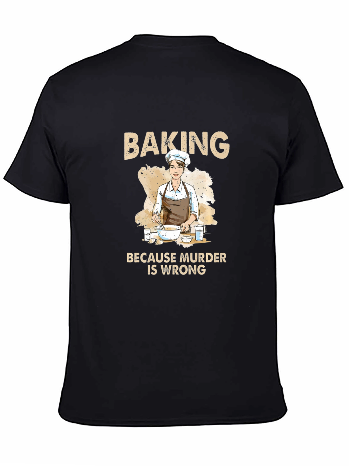 Baking Because Murder Is Wrong Funny T-Shirt