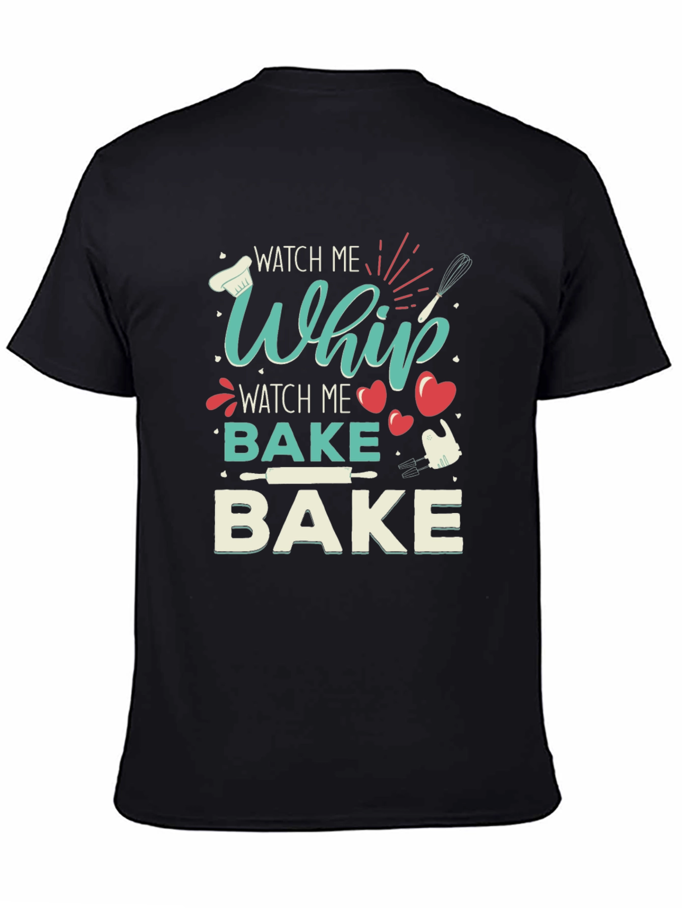 Watch Me Whip Bake Funny T-Shirt
