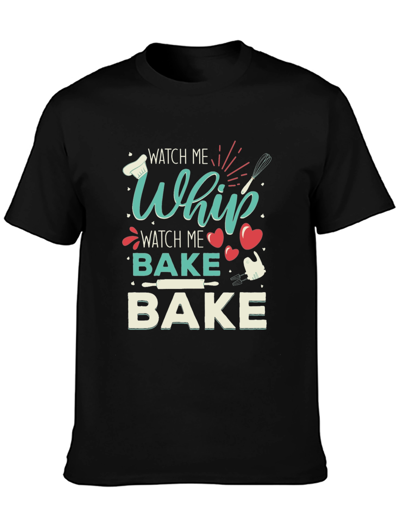 Watch Me Whip Bake Funny T-Shirt