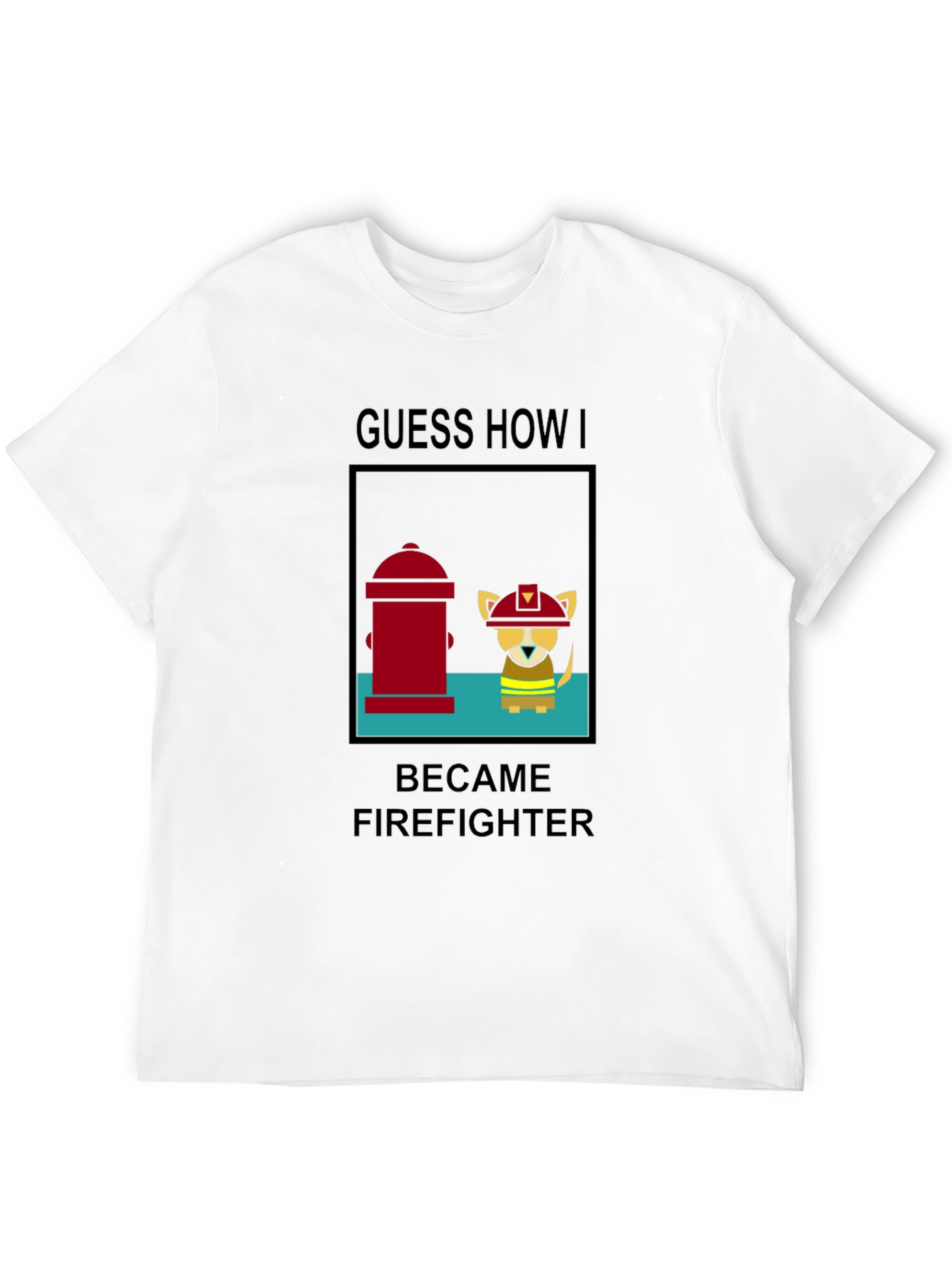 Guess How I Became Firefighter T-Shirt