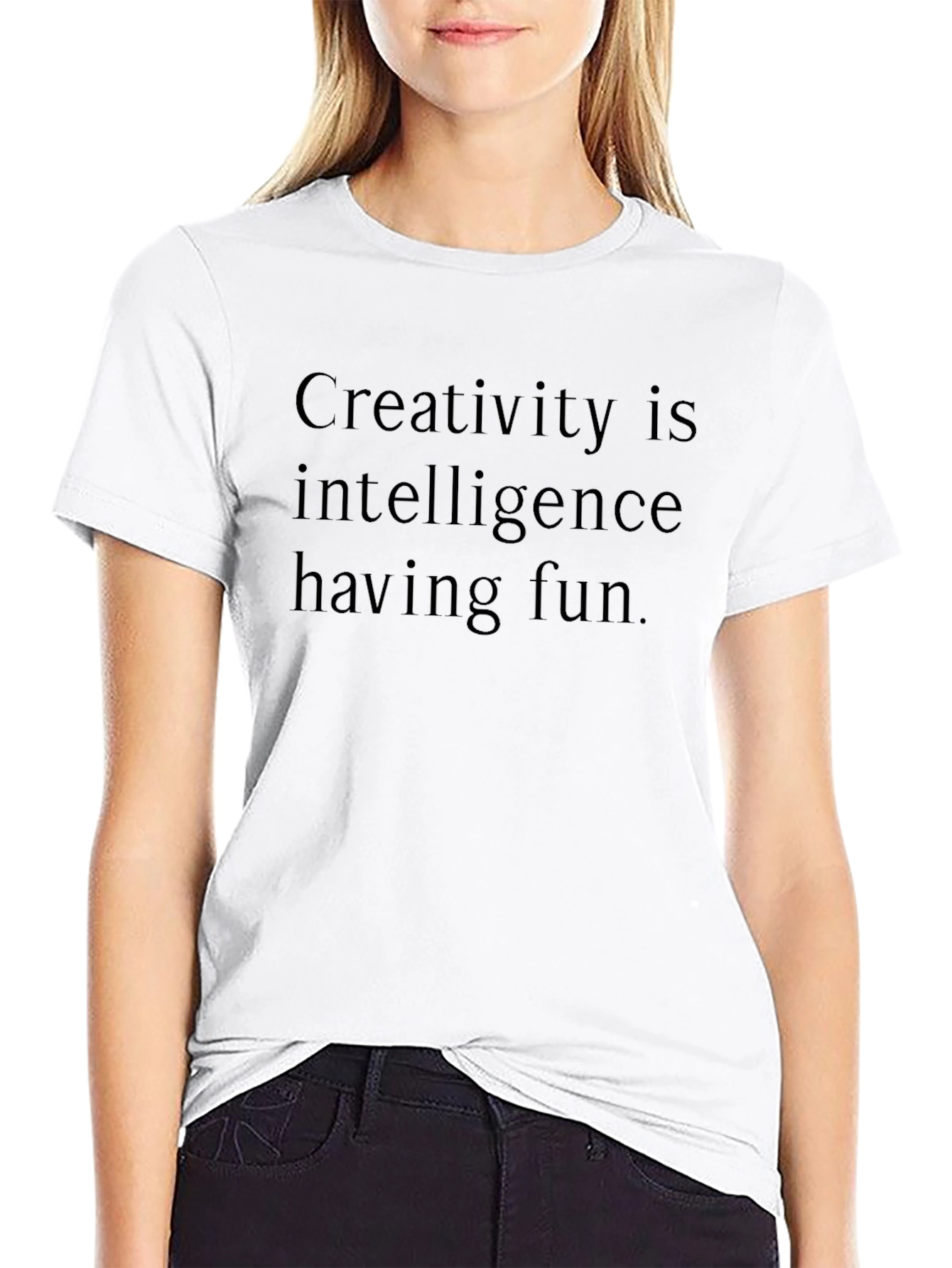 Creativity Is Intelligence Having Fun T-Shirt