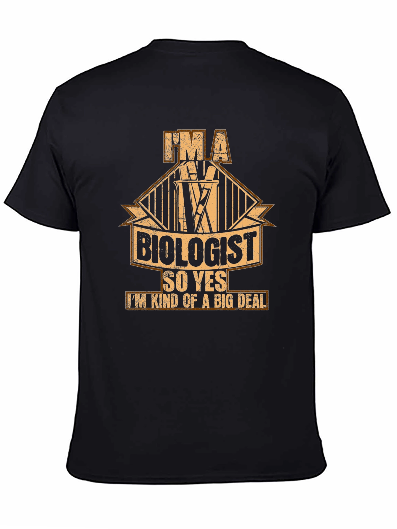 Im a Biologist T-Shirt - Funny Science Tee