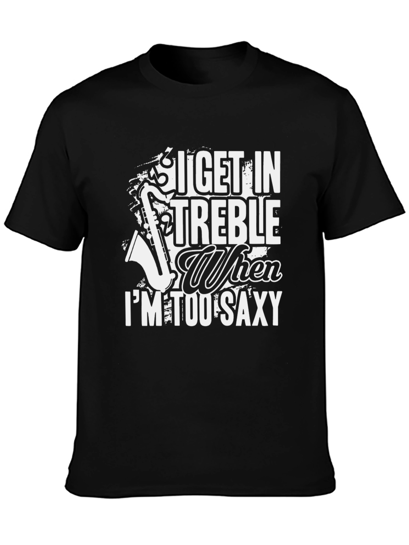 I Get In Treble Saxophone Graphic Black T-Shirt
