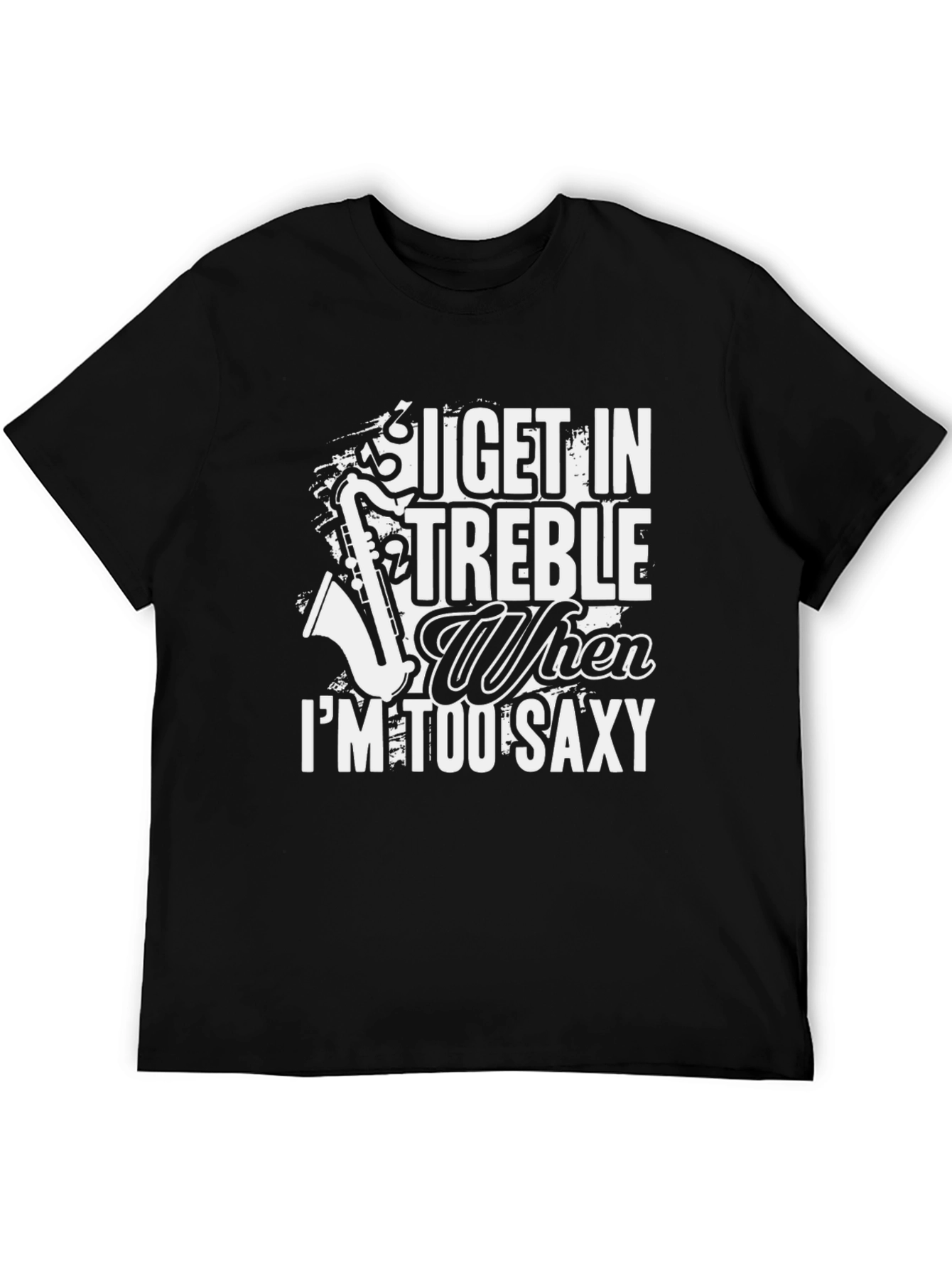 I Get In Treble Saxophone Graphic Black T-Shirt