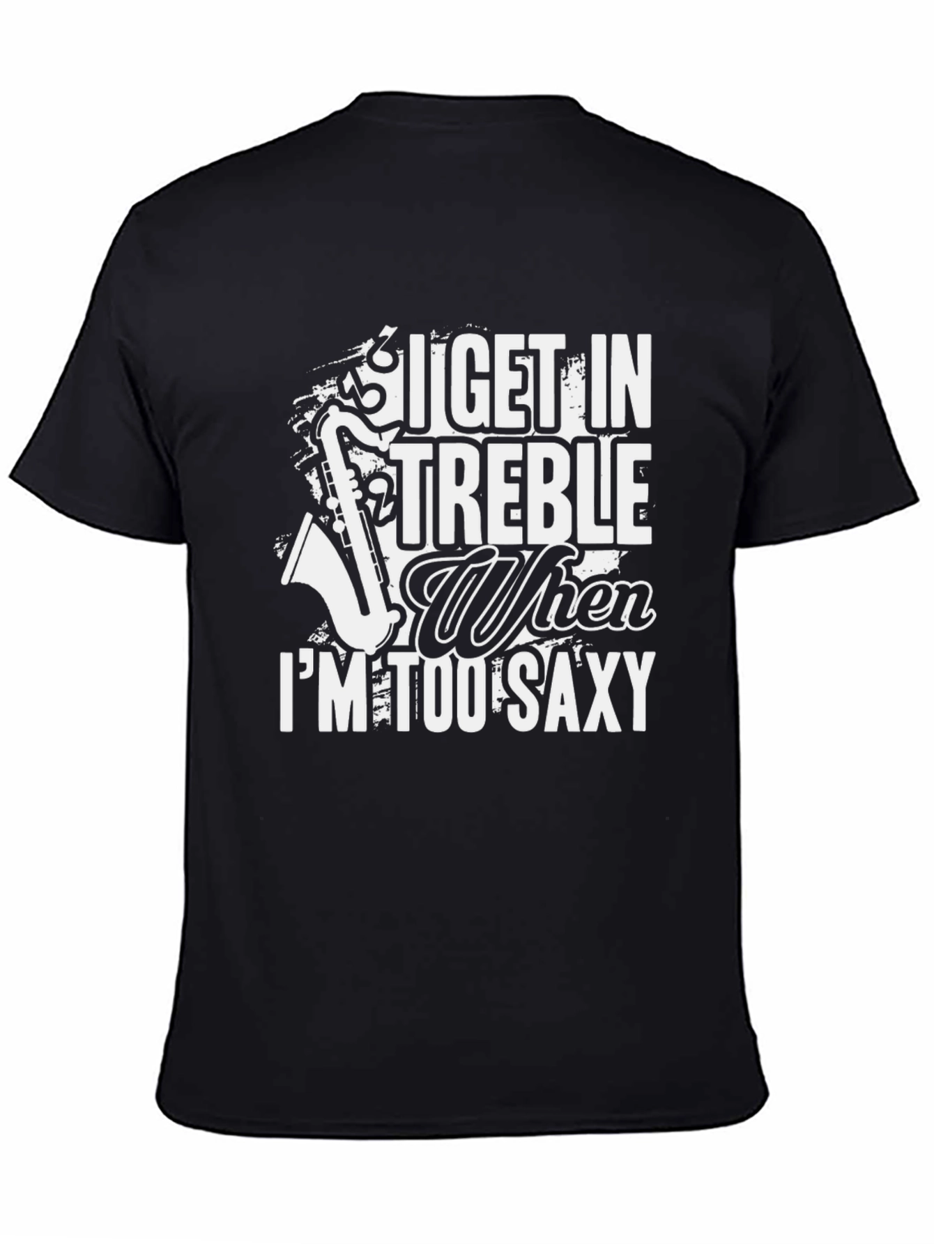 I Get In Treble Saxophone Graphic Black T-Shirt