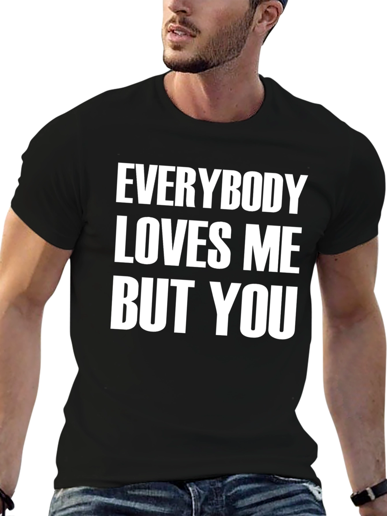 Everybody Loves Me But You Graphic Tee