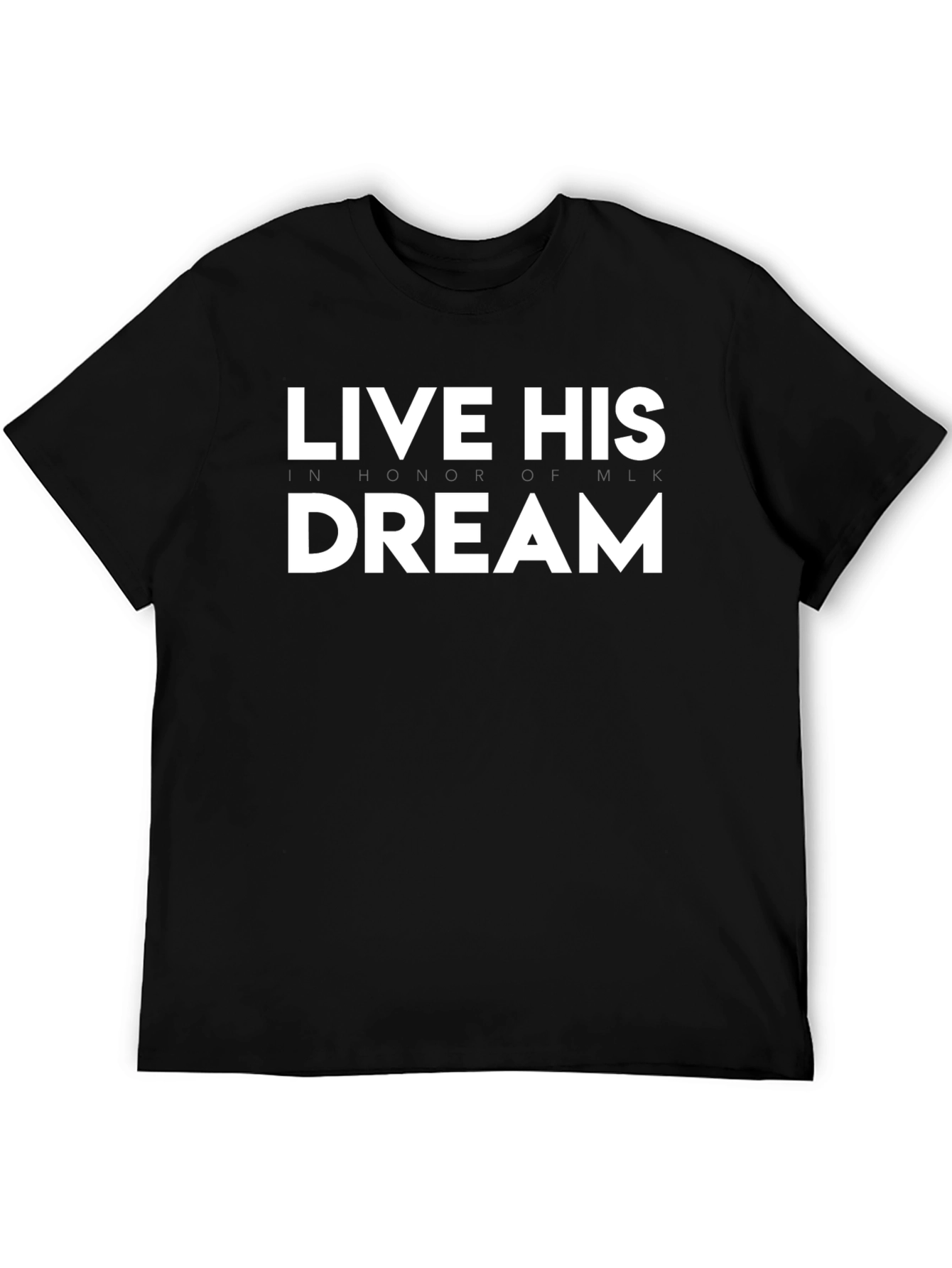 Live His Dream T-Shirt - Black MLK Honor