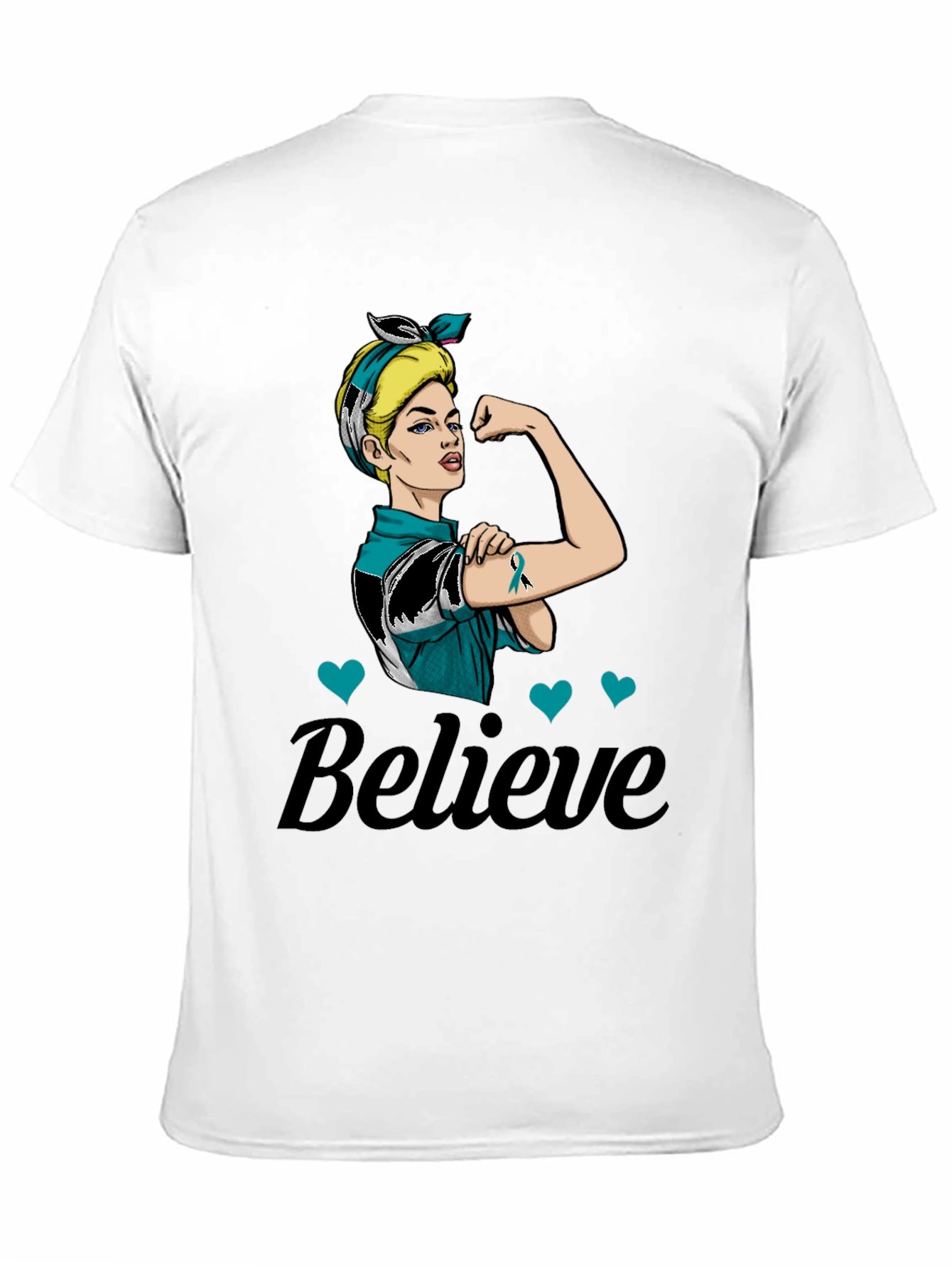 Believe in Teal: Rosie the Riveter Awareness T-Shirt