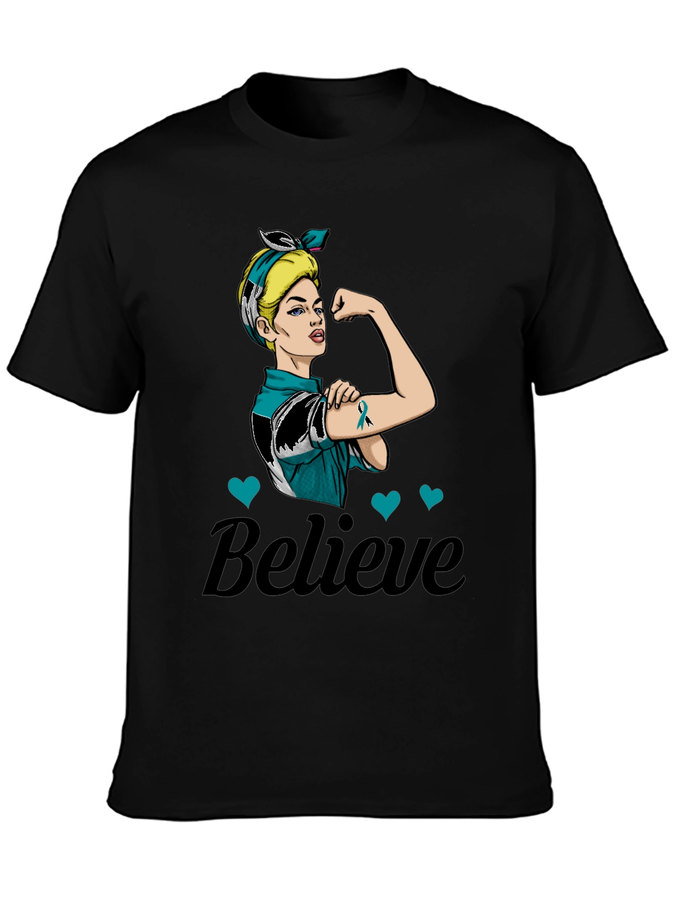 Believe in Teal: Rosie the Riveter Awareness T-Shirt