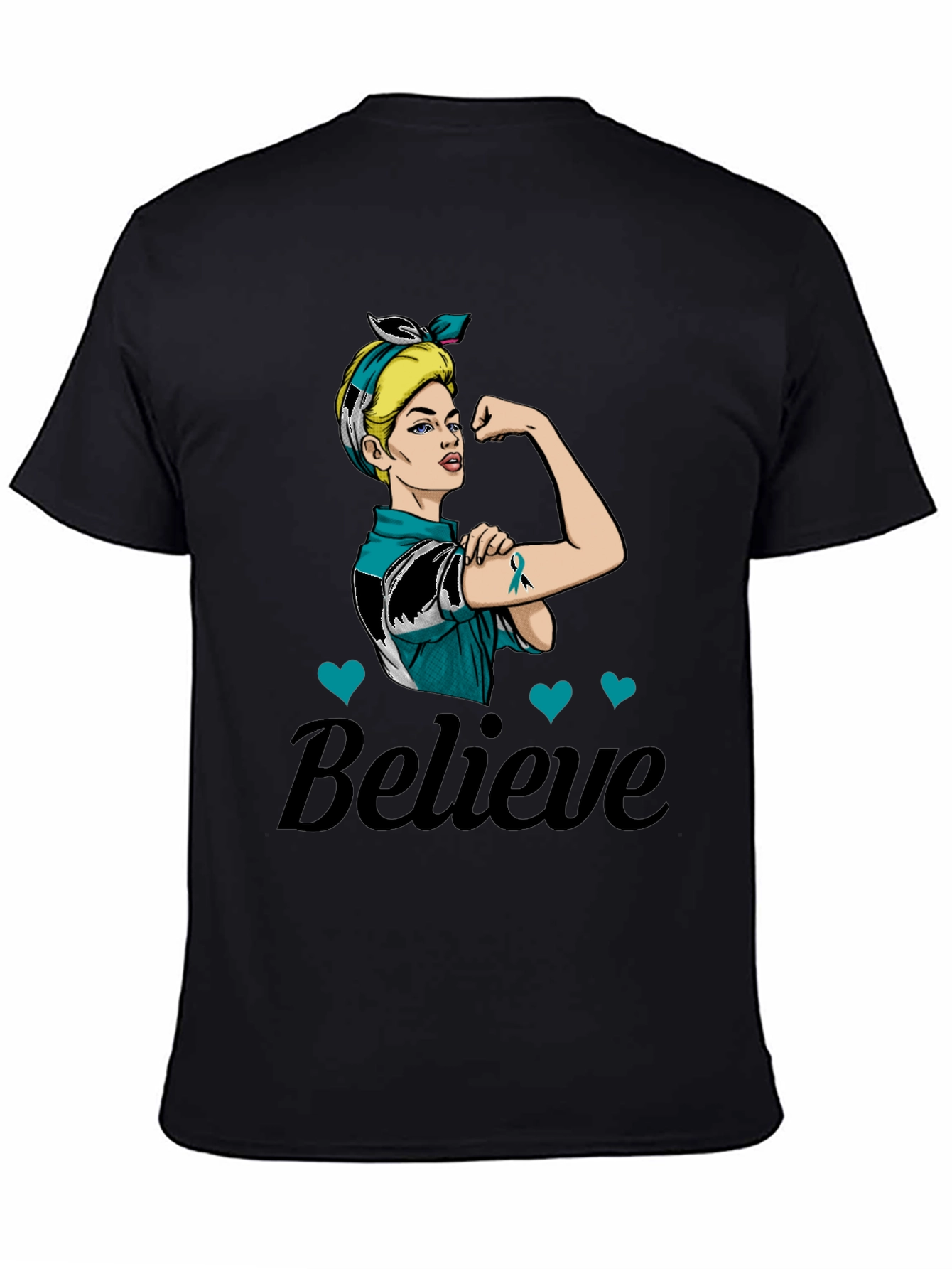 Believe in Teal: Rosie the Riveter Awareness T-Shirt