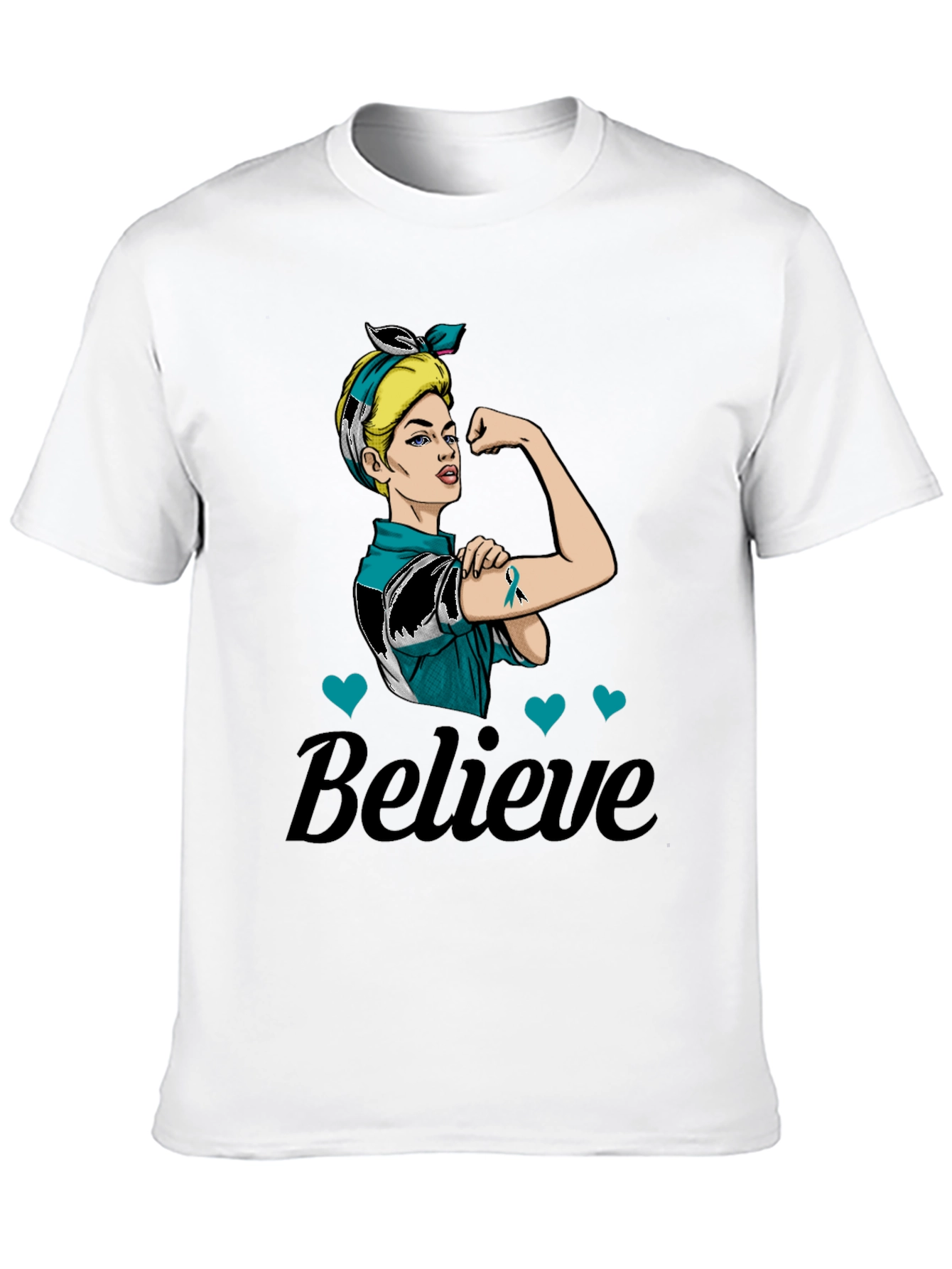 Believe in Teal: Rosie the Riveter Awareness T-Shirt