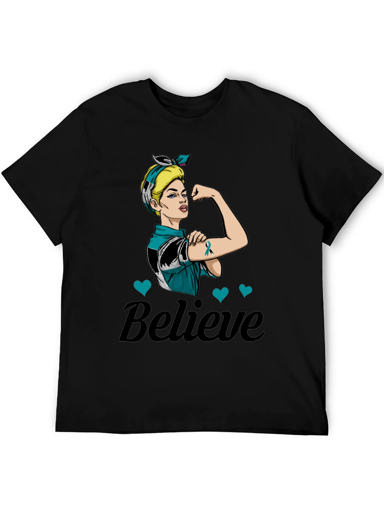 Believe in Teal: Rosie the Riveter Awareness T-Shirt