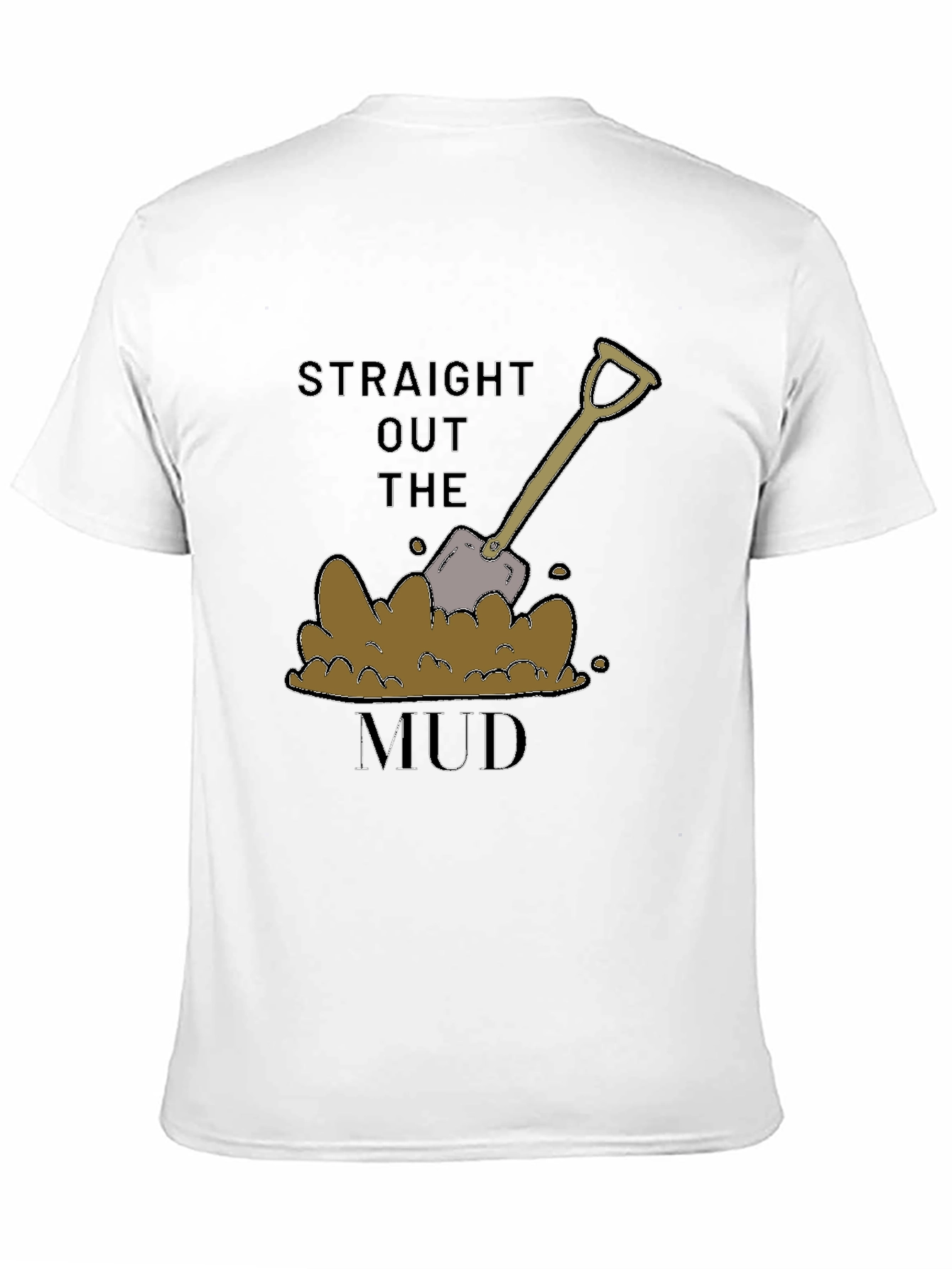 Straight Out the Mud T-Shirt