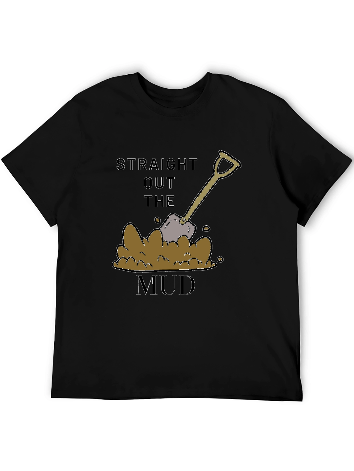 Straight Out the Mud T-Shirt