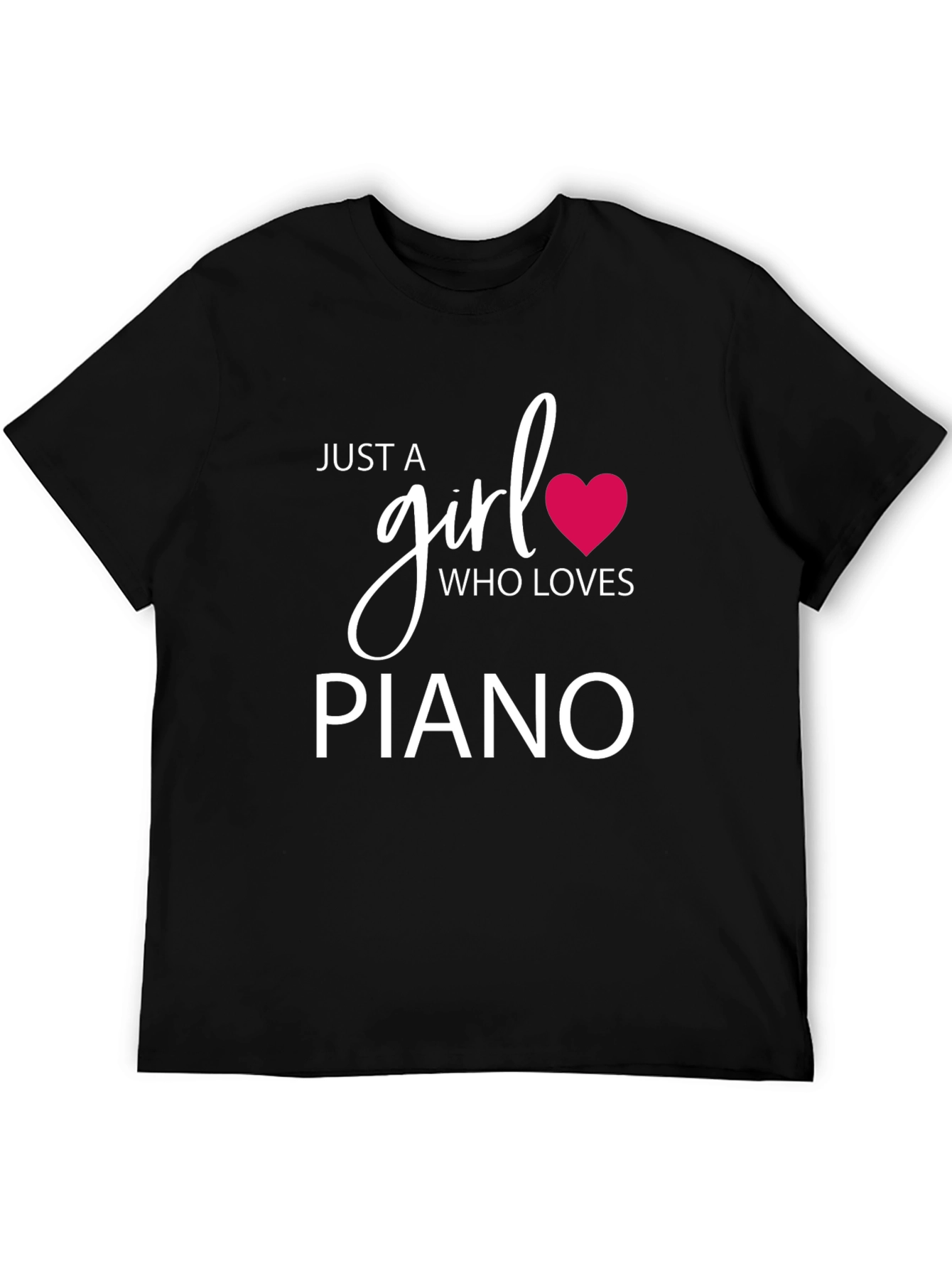 Just a Girl Who Loves Piano Black T-Shirt