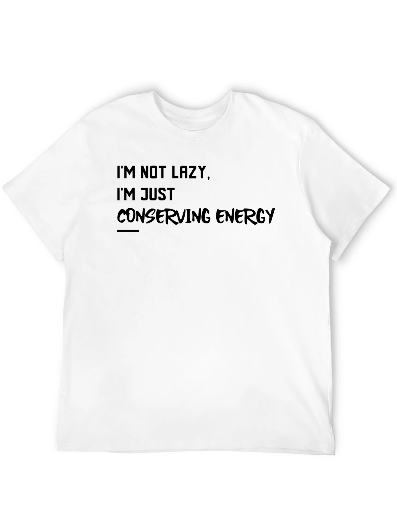 Im Not Lazy T-Shirt - Conserving Energy Tee