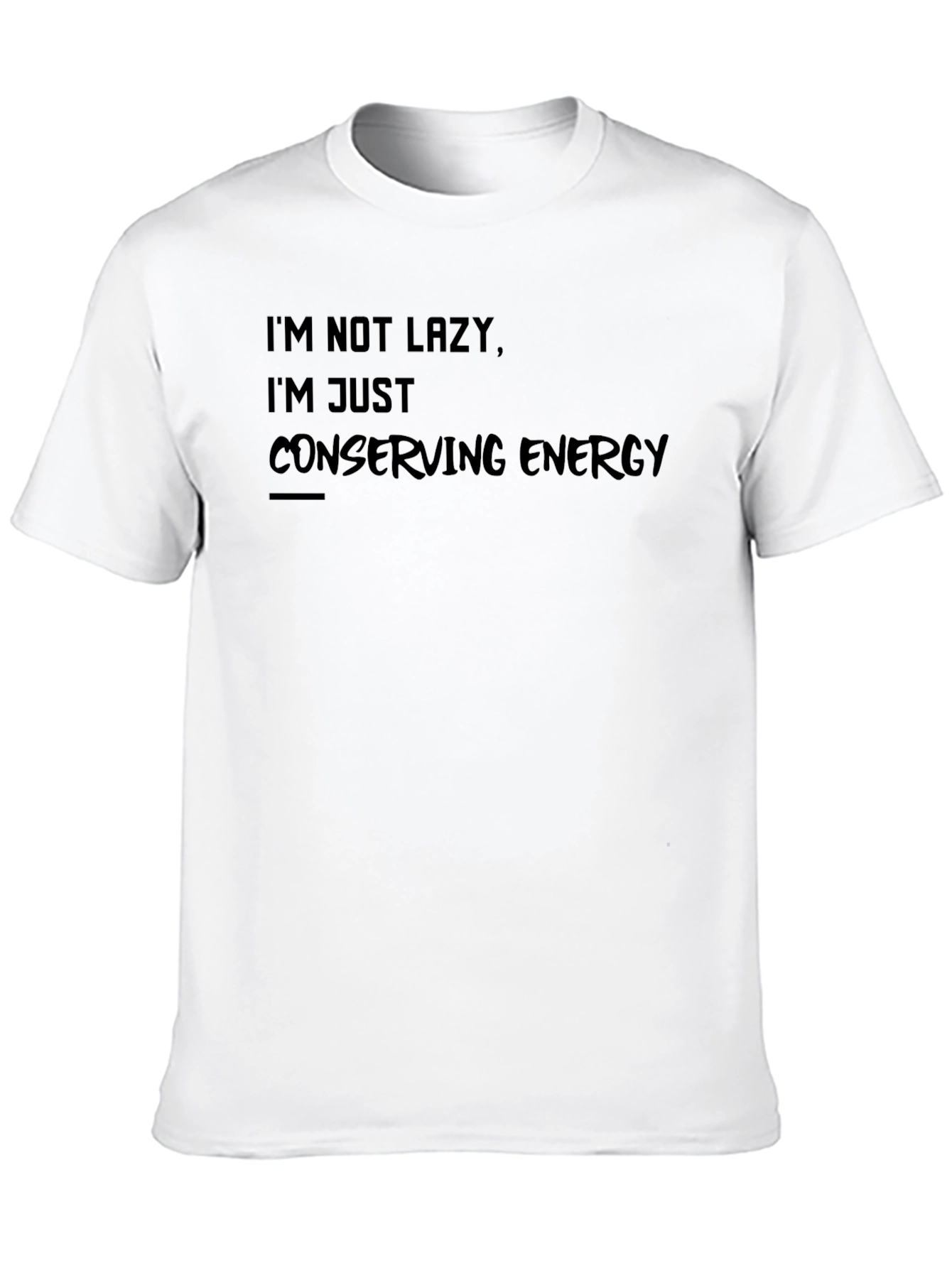 Im Not Lazy T-Shirt - Conserving Energy Tee