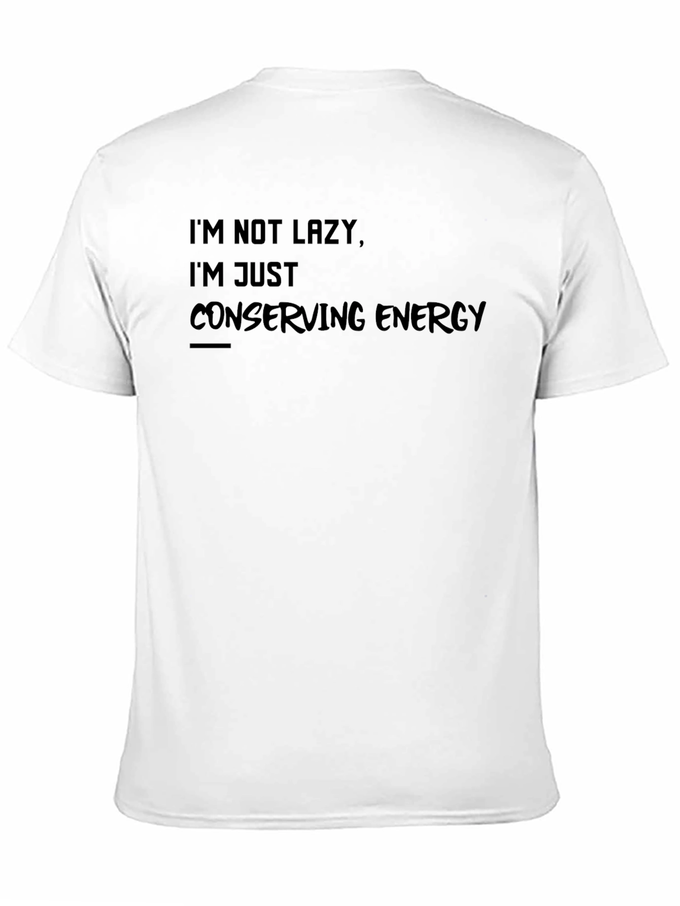 Im Not Lazy T-Shirt - Conserving Energy Tee