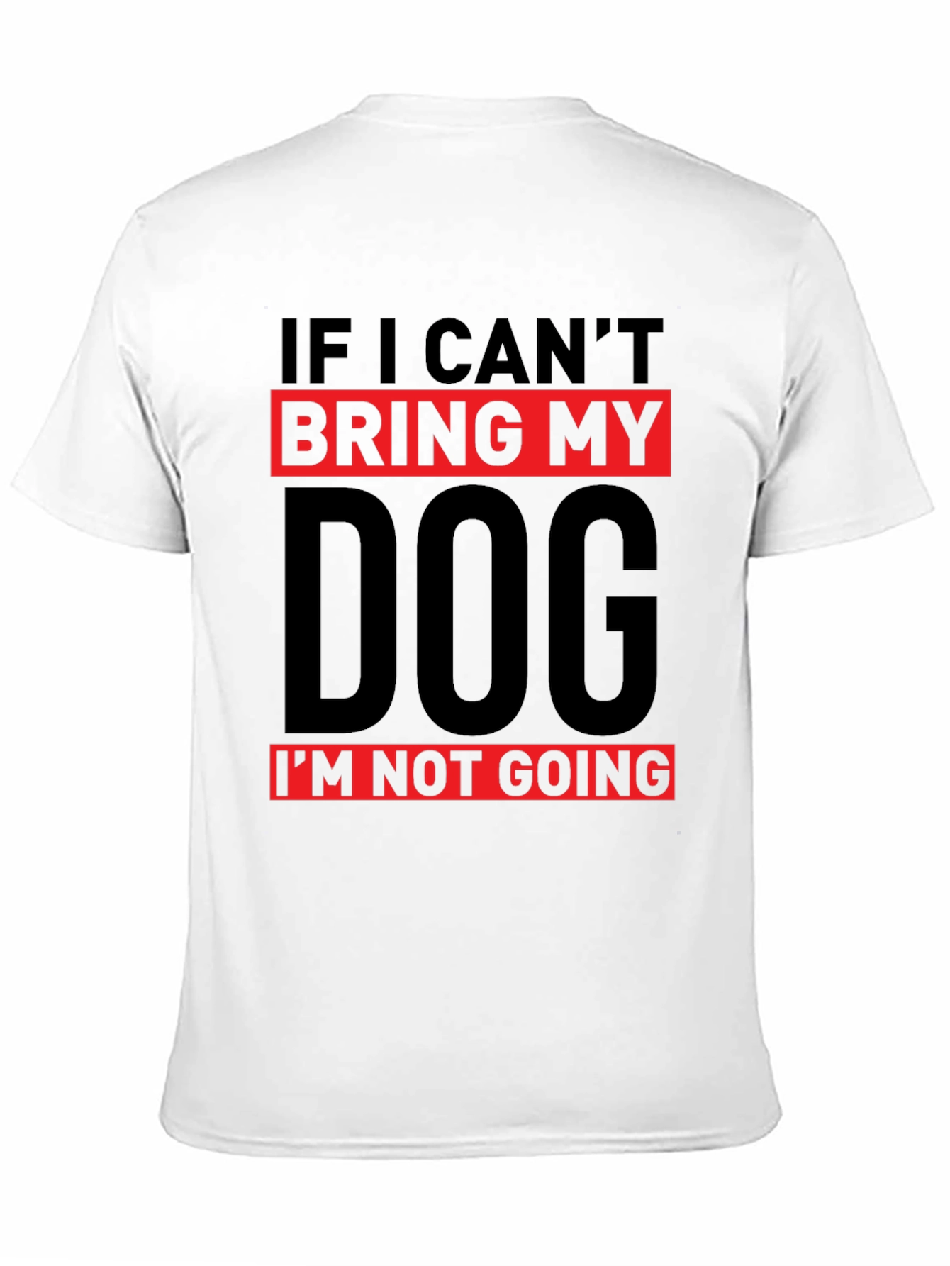 Dog Lover T-Shirt: If I Cant Bring My Dog