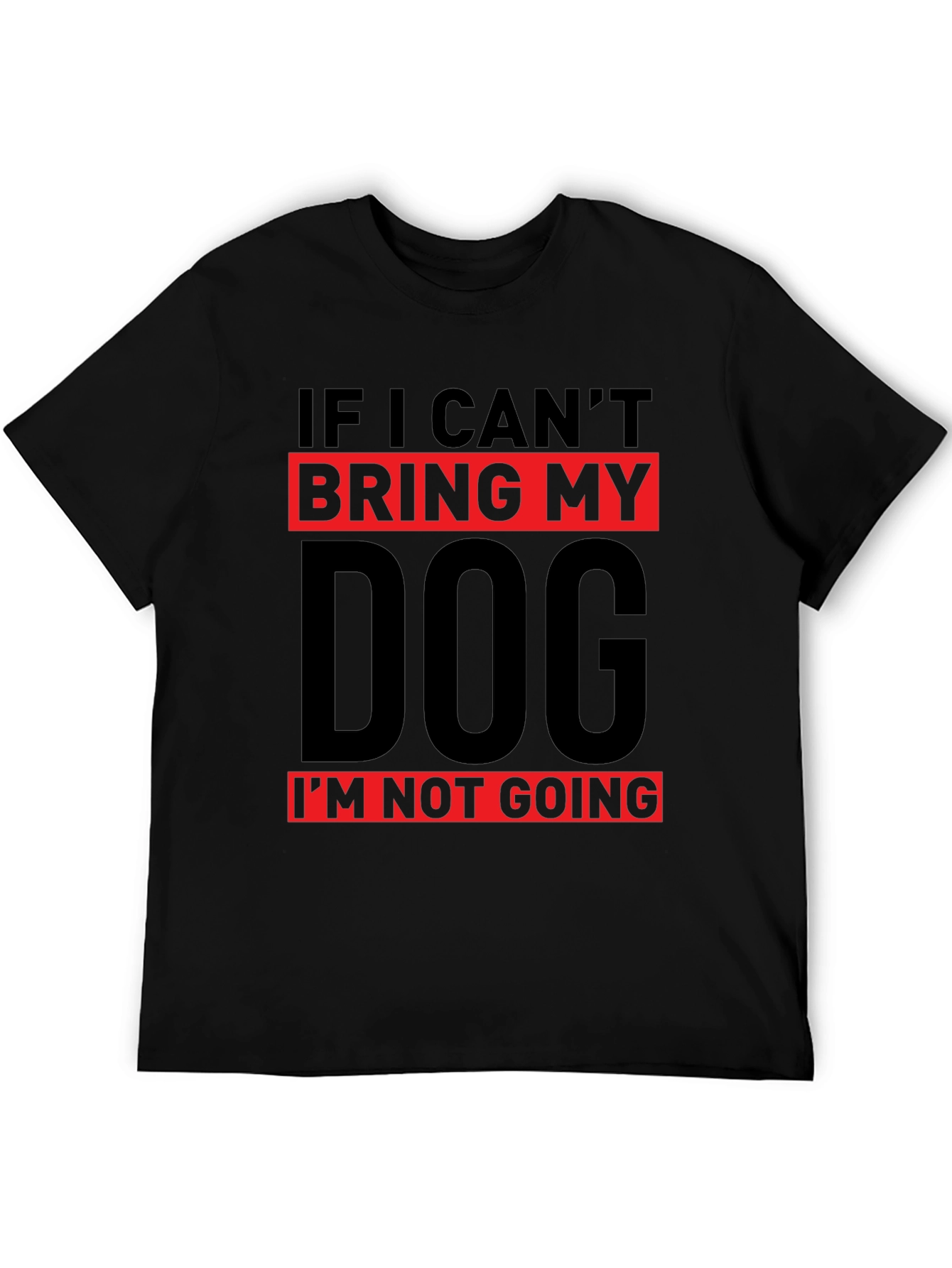 Dog Lover T-Shirt: If I Cant Bring My Dog