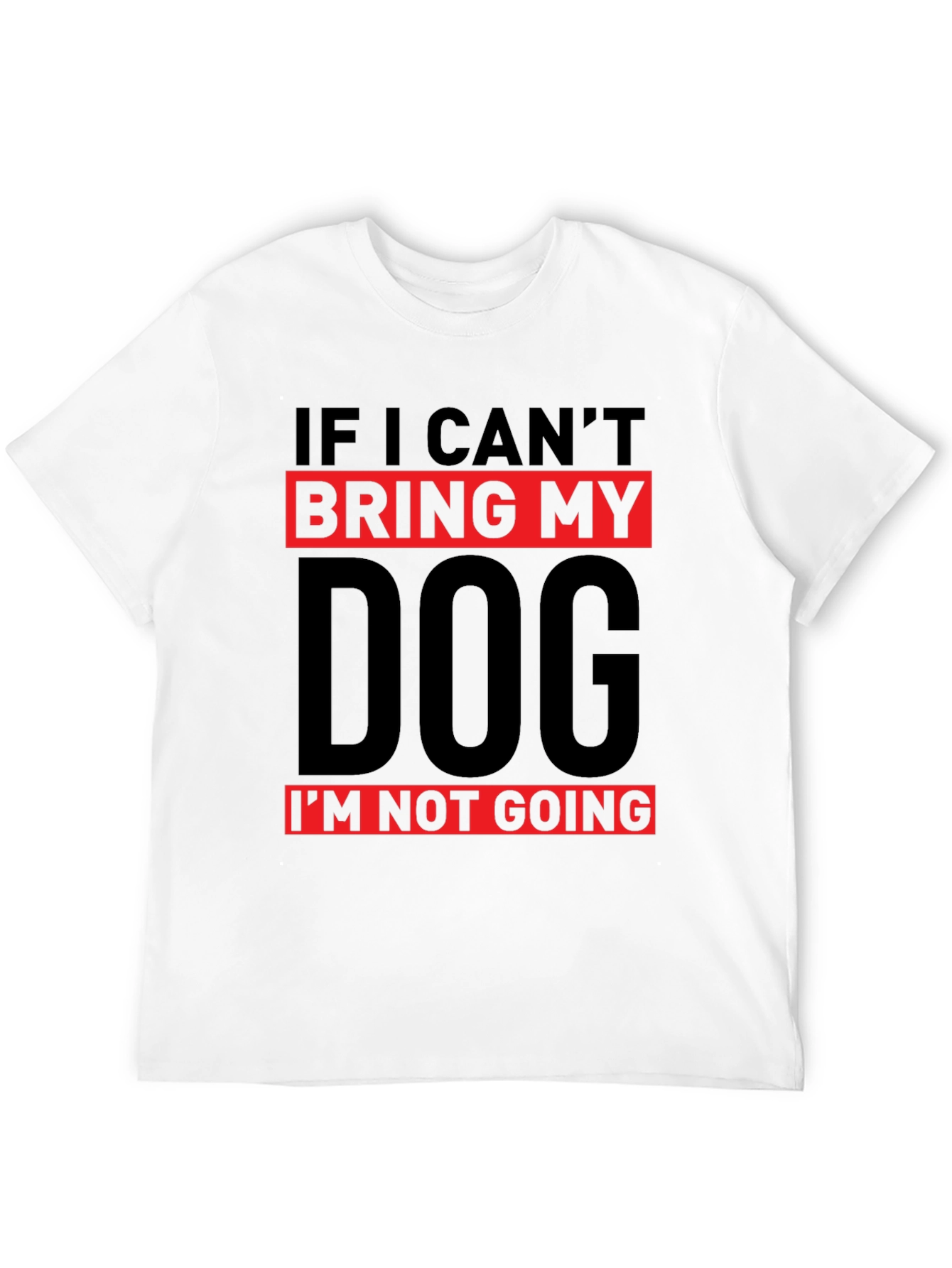 Dog Lover T-Shirt: If I Cant Bring My Dog