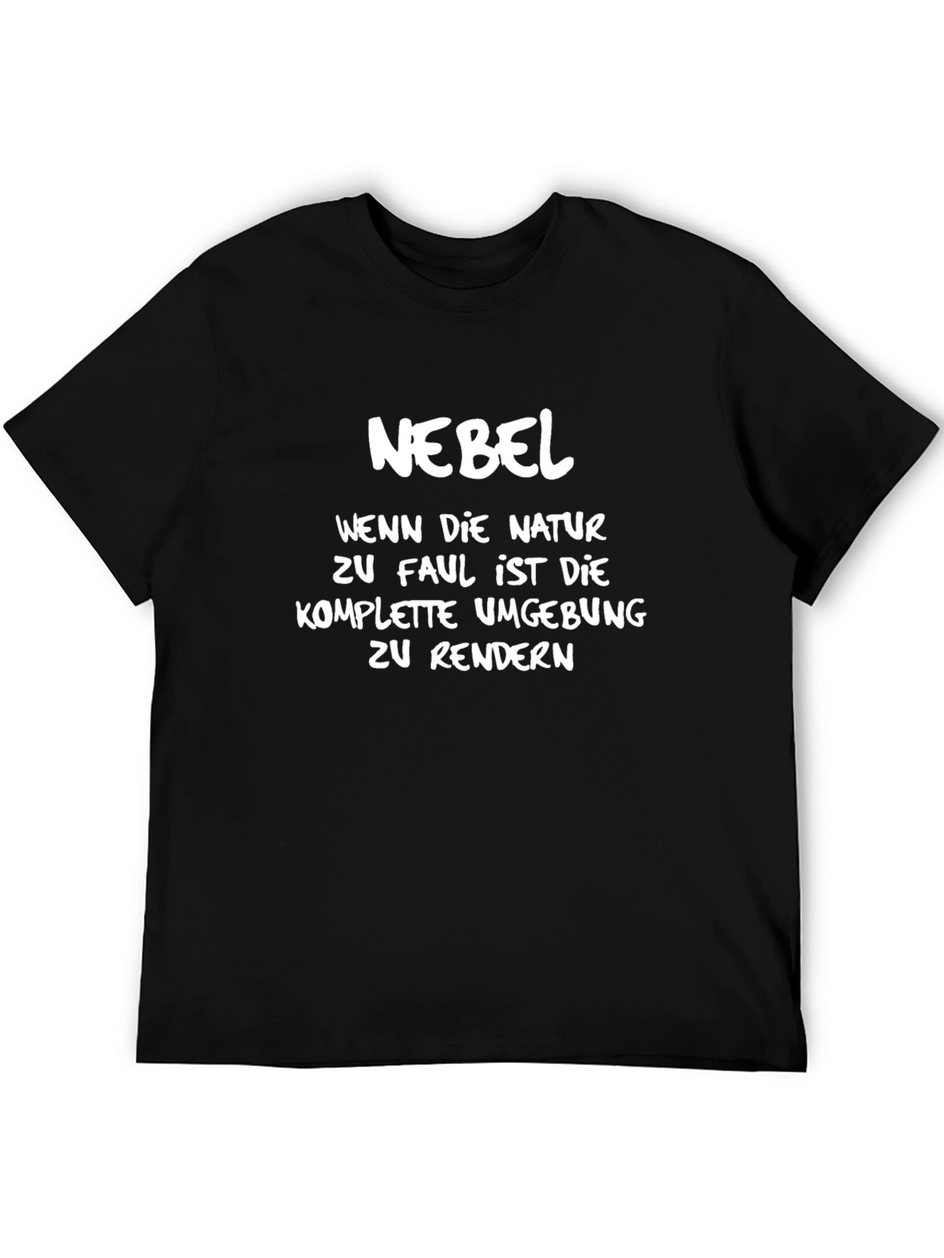 Nebel T-Shirt: When Nature is Too Lazy