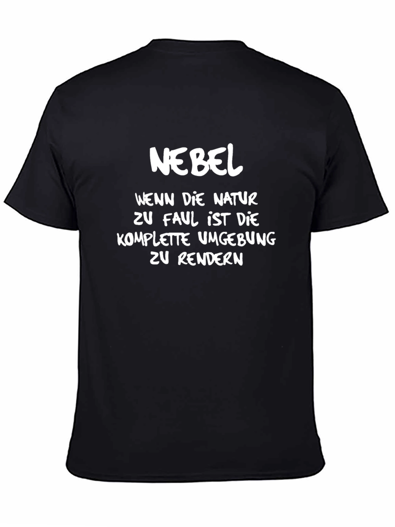 Nebel T-Shirt: When Nature is Too Lazy