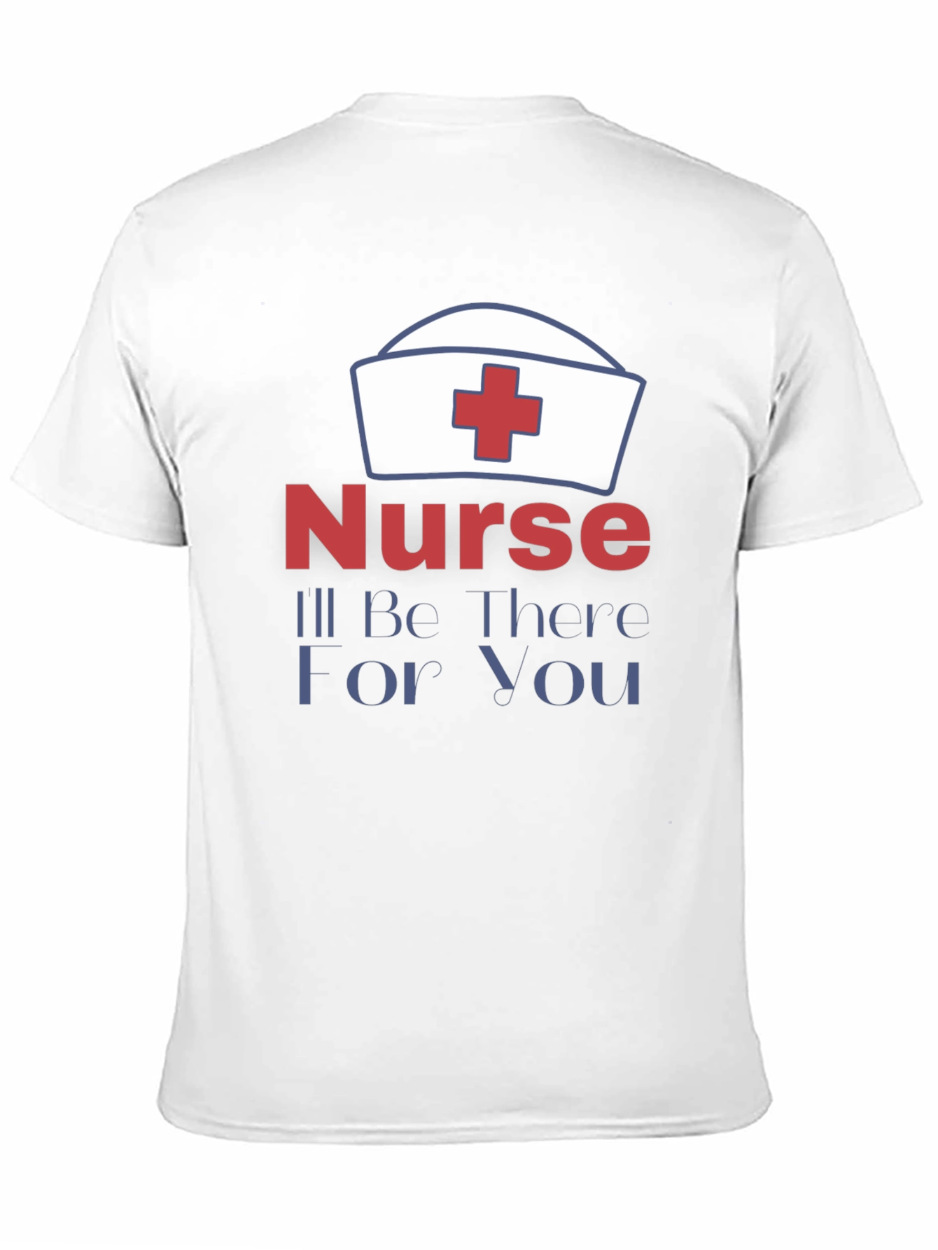 Nurse Ill Be There For You T-Shirt