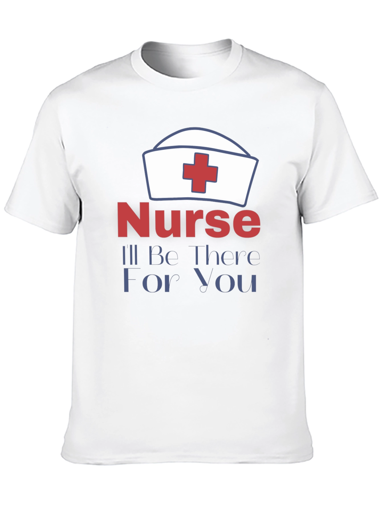 Nurse Ill Be There For You T-Shirt