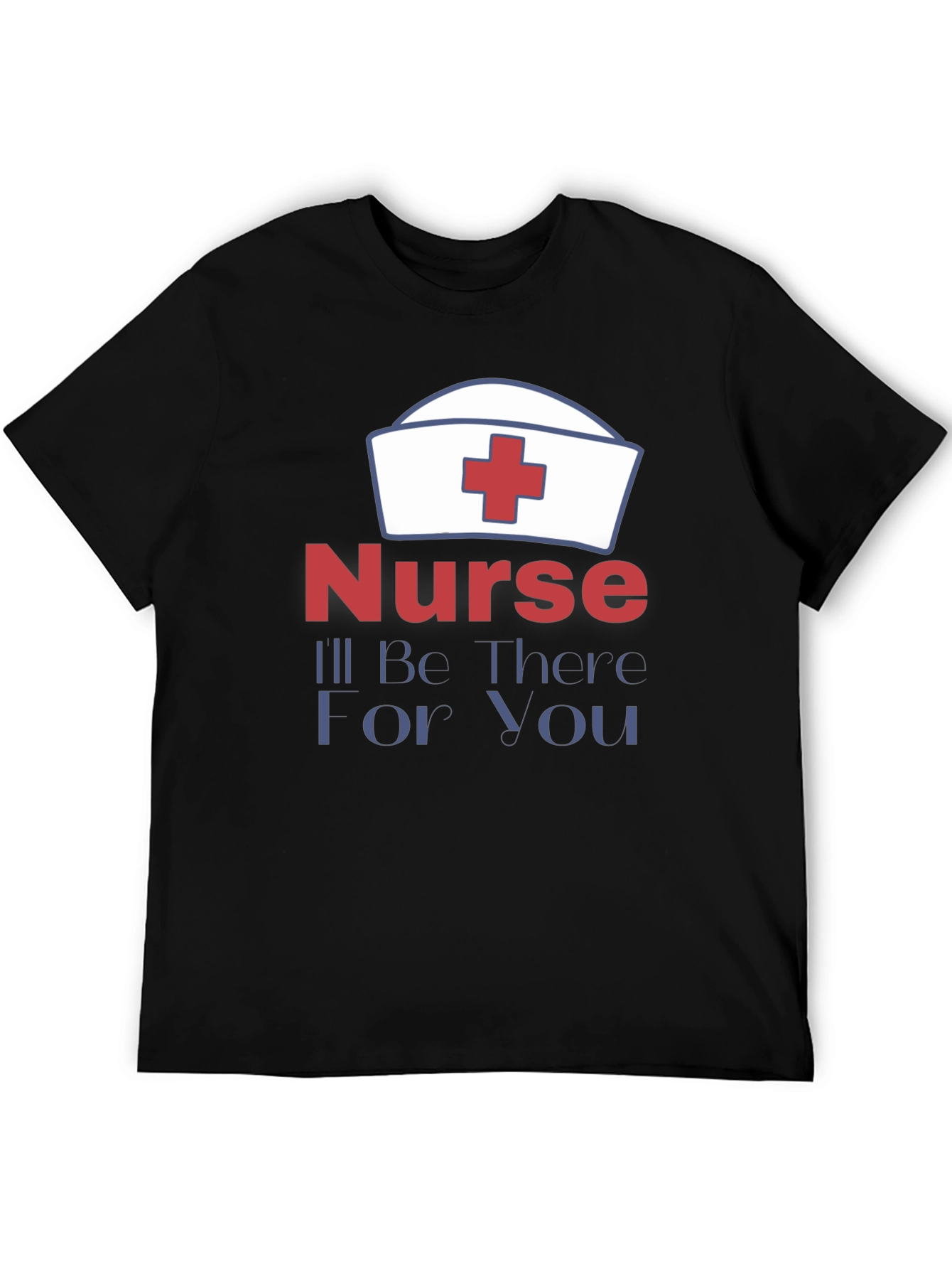 Nurse Ill Be There For You T-Shirt