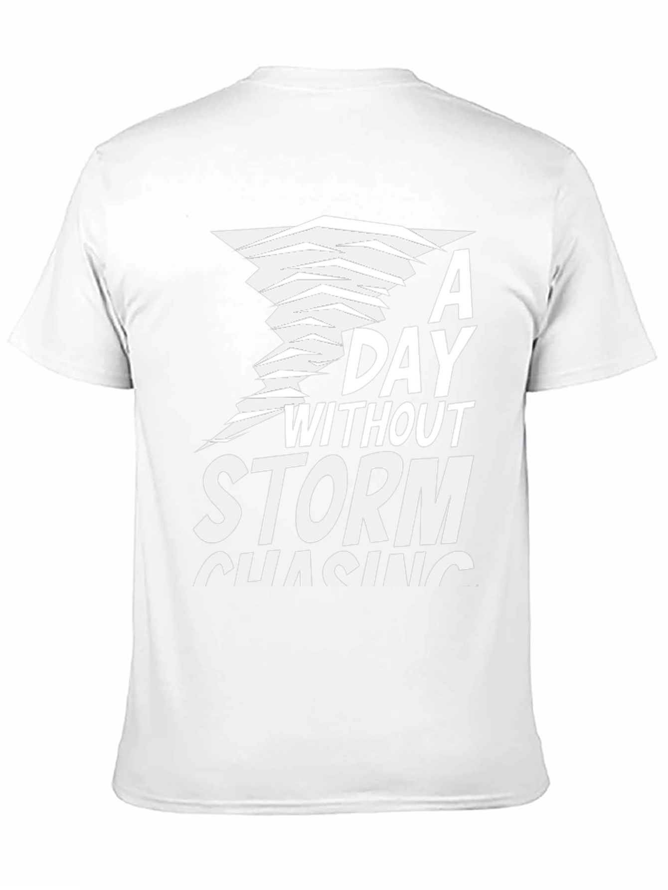 Storm Chasing T-Shirt A Day Without Storms