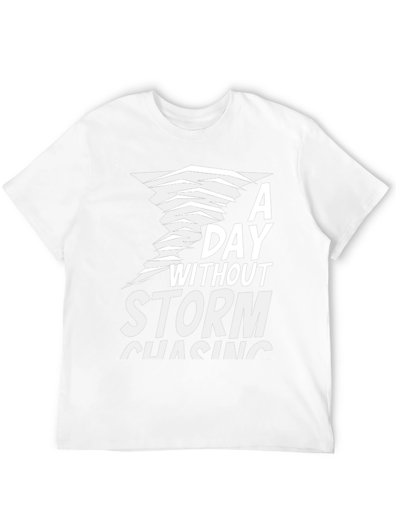 Storm Chasing T-Shirt A Day Without Storms