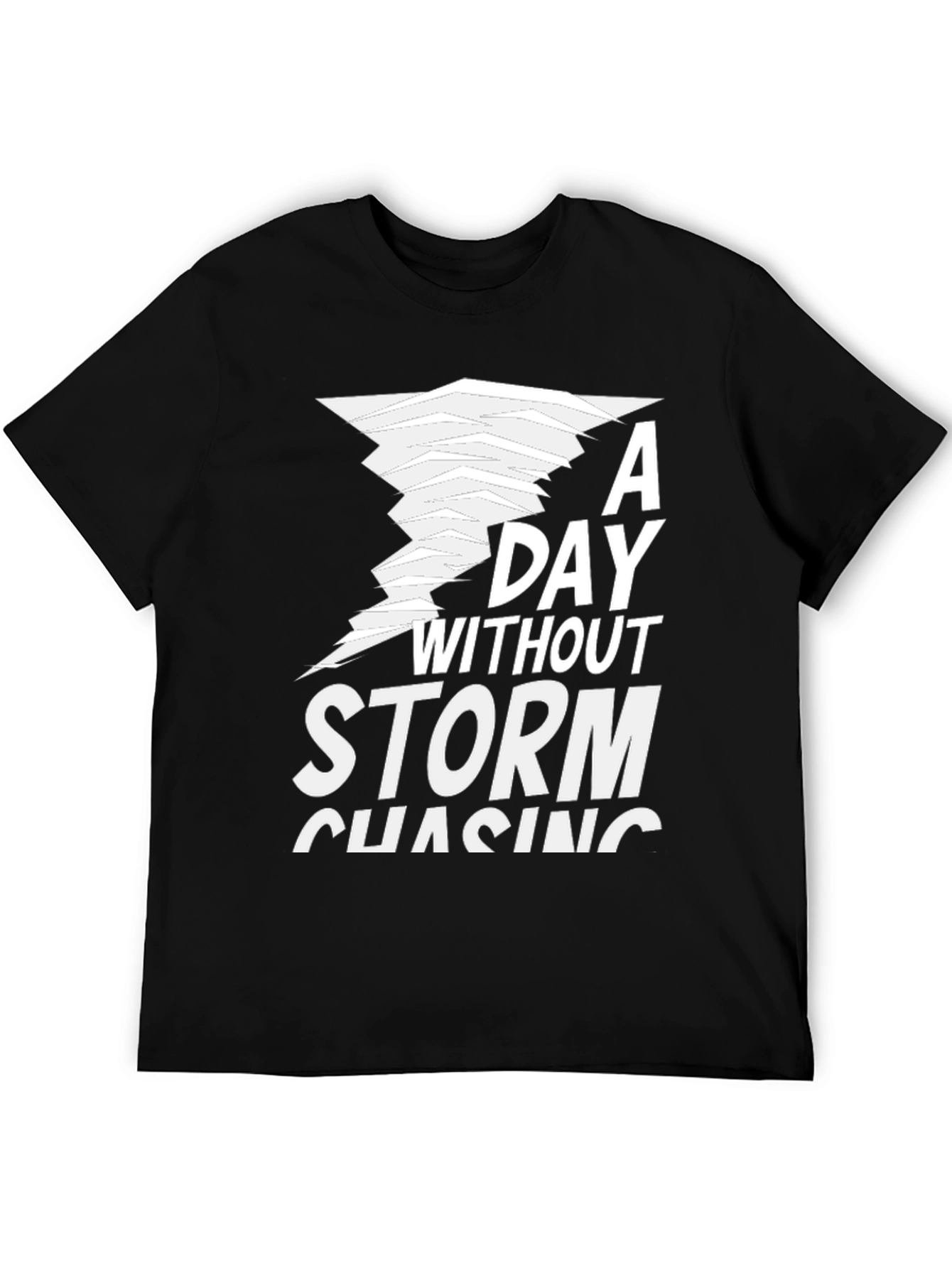 Storm Chasing T-Shirt A Day Without Storms