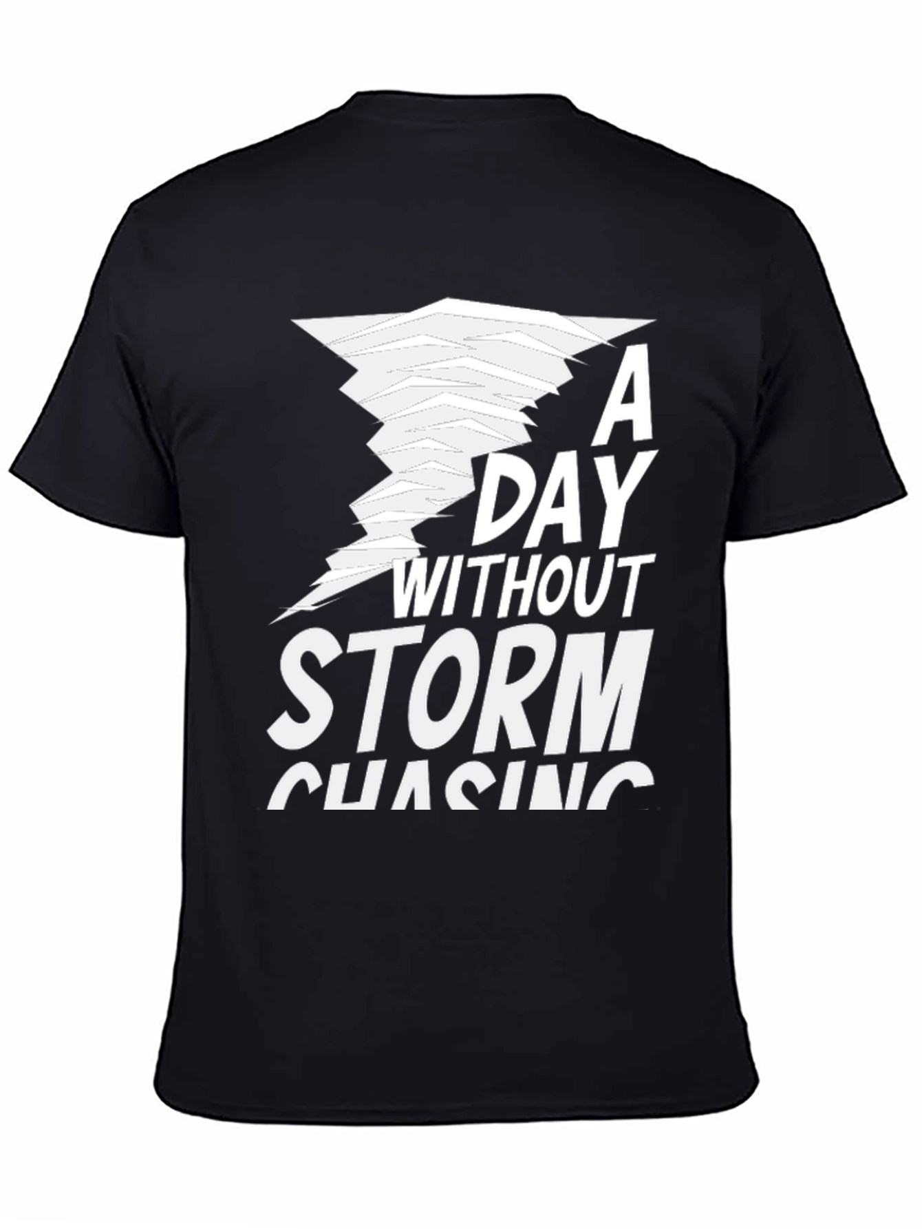 Storm Chasing T-Shirt A Day Without Storms