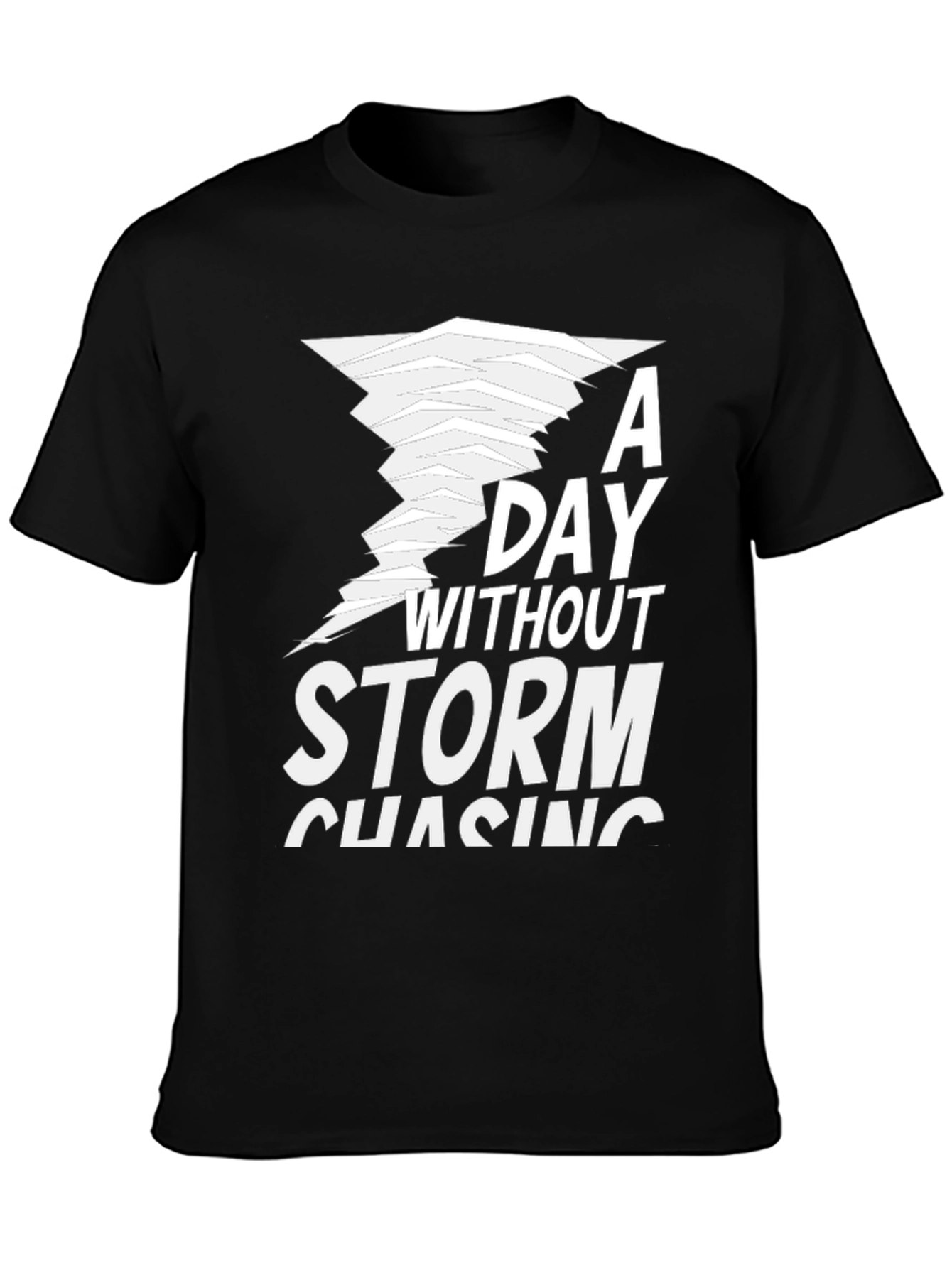 Storm Chasing T-Shirt A Day Without Storms