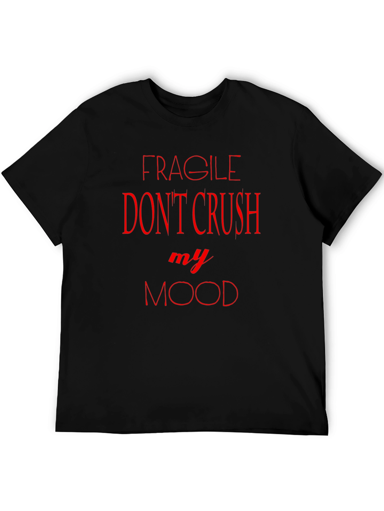 Fragile Dont Crush My Mood Black T-Shirt