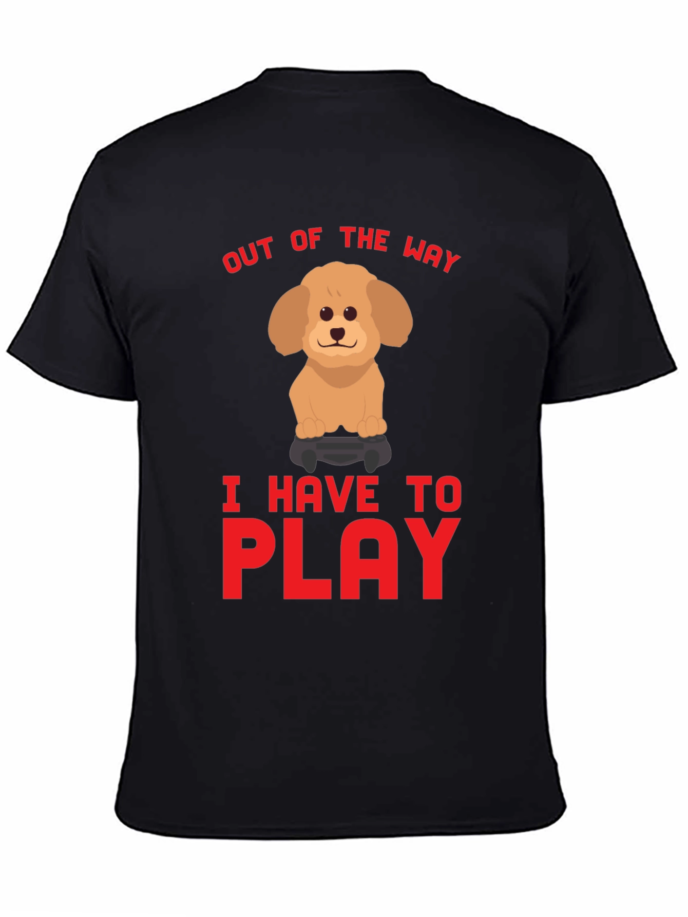 Out Of The Way I Have To Play T-Shirt