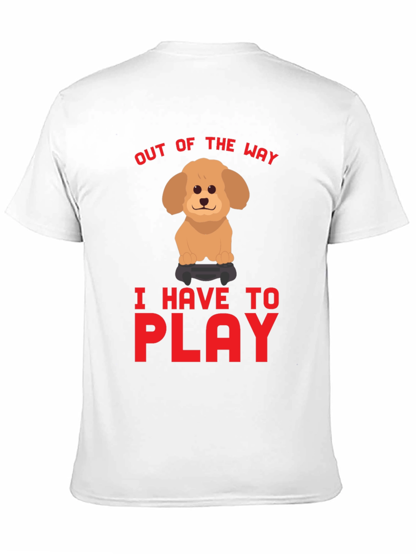 Out Of The Way I Have To Play T-Shirt