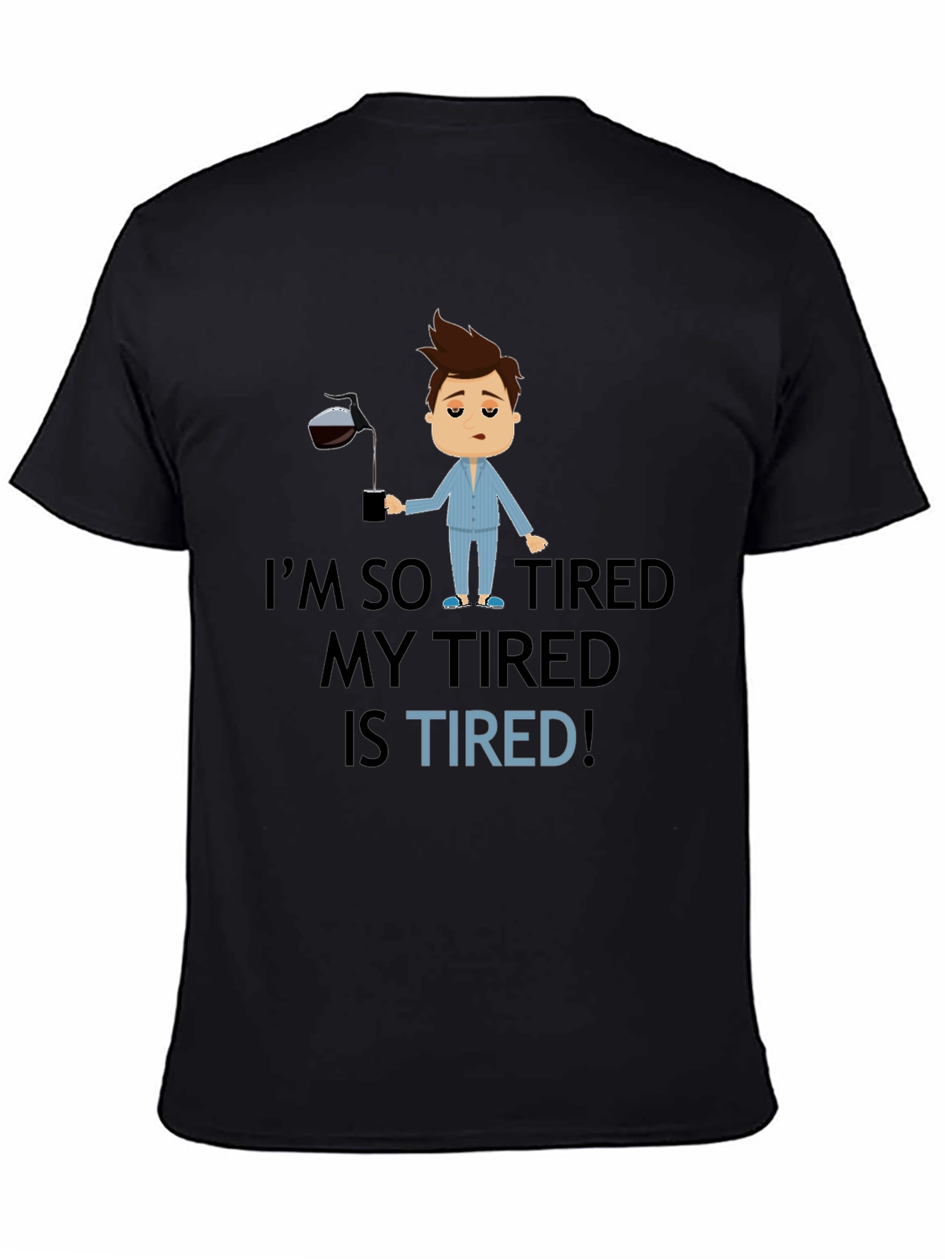Im So Tired Graphic T-Shirt