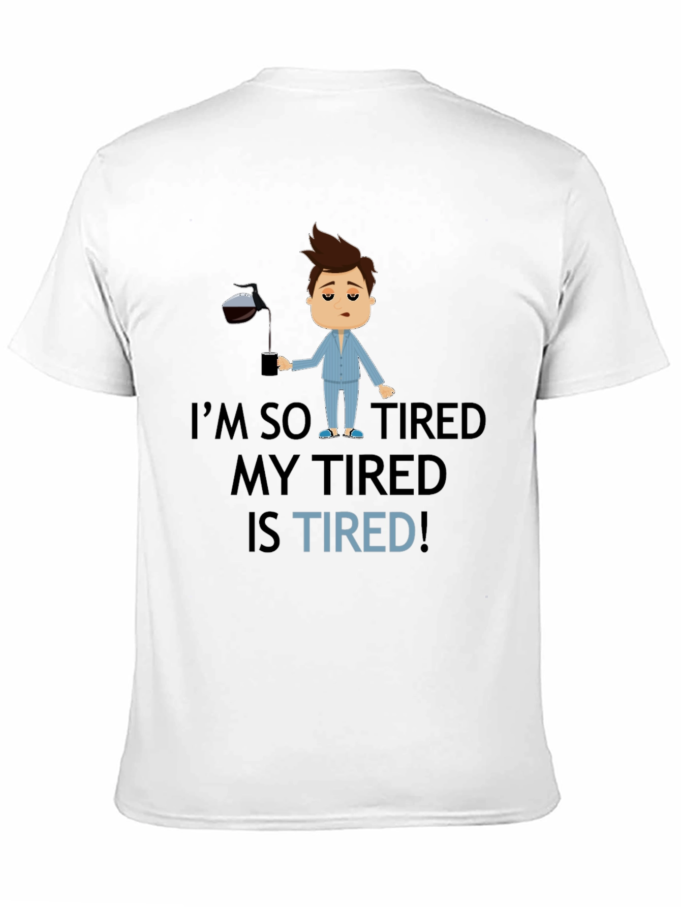 Im So Tired Graphic T-Shirt