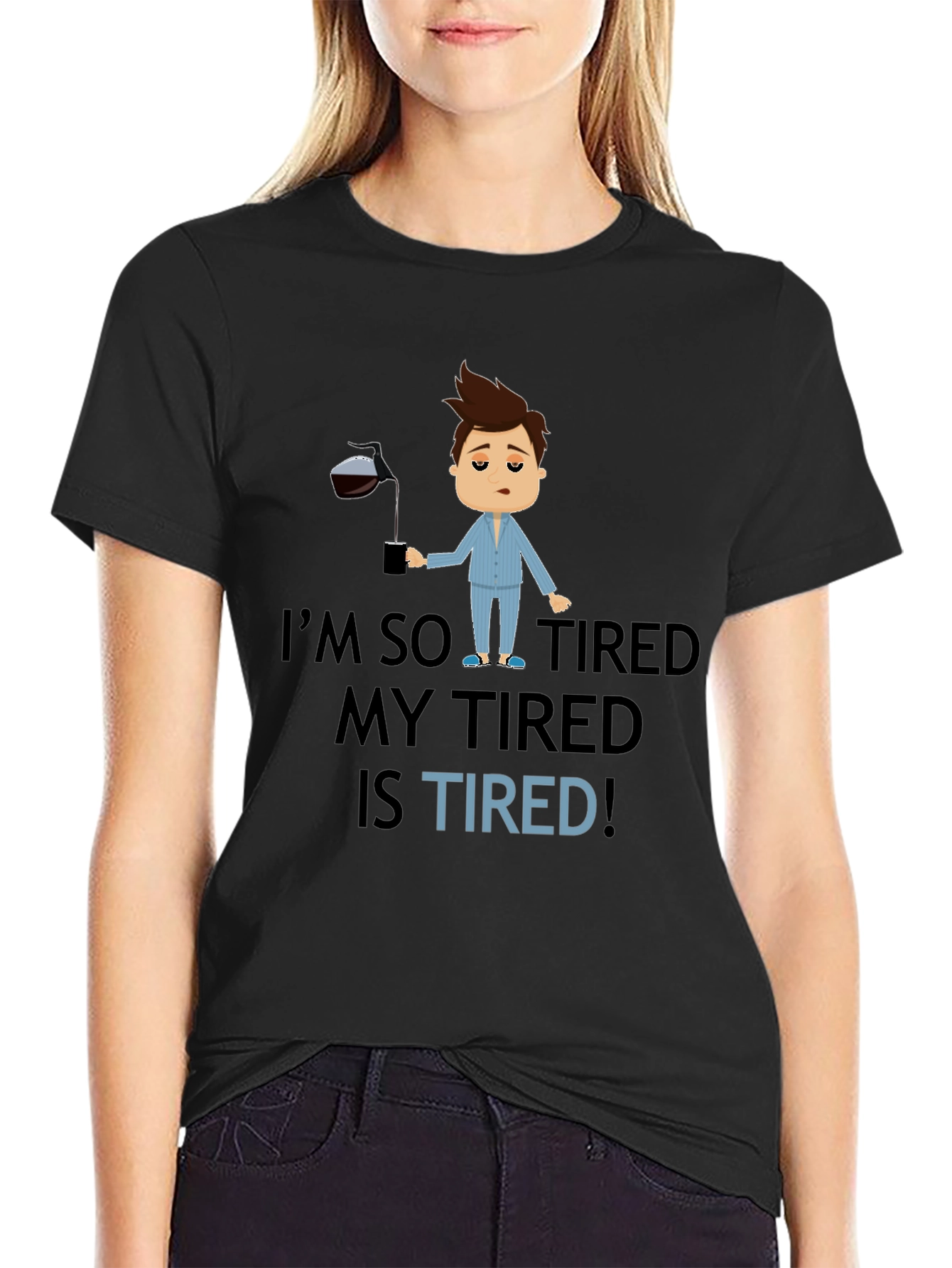 Im So Tired Graphic T-Shirt
