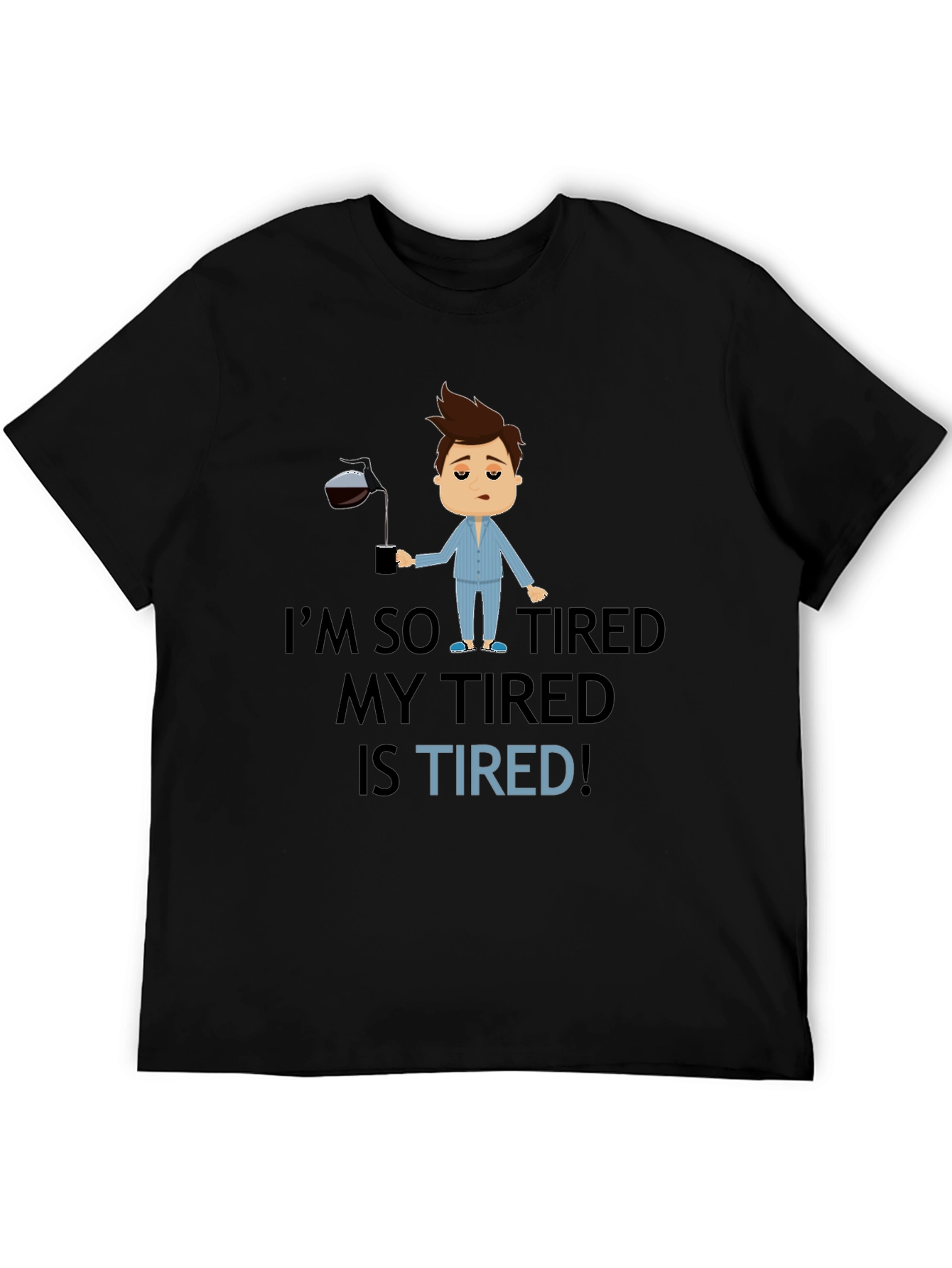 Im So Tired Graphic T-Shirt