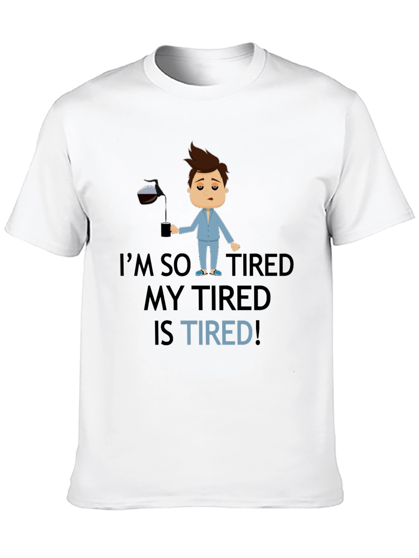 Im So Tired Graphic T-Shirt