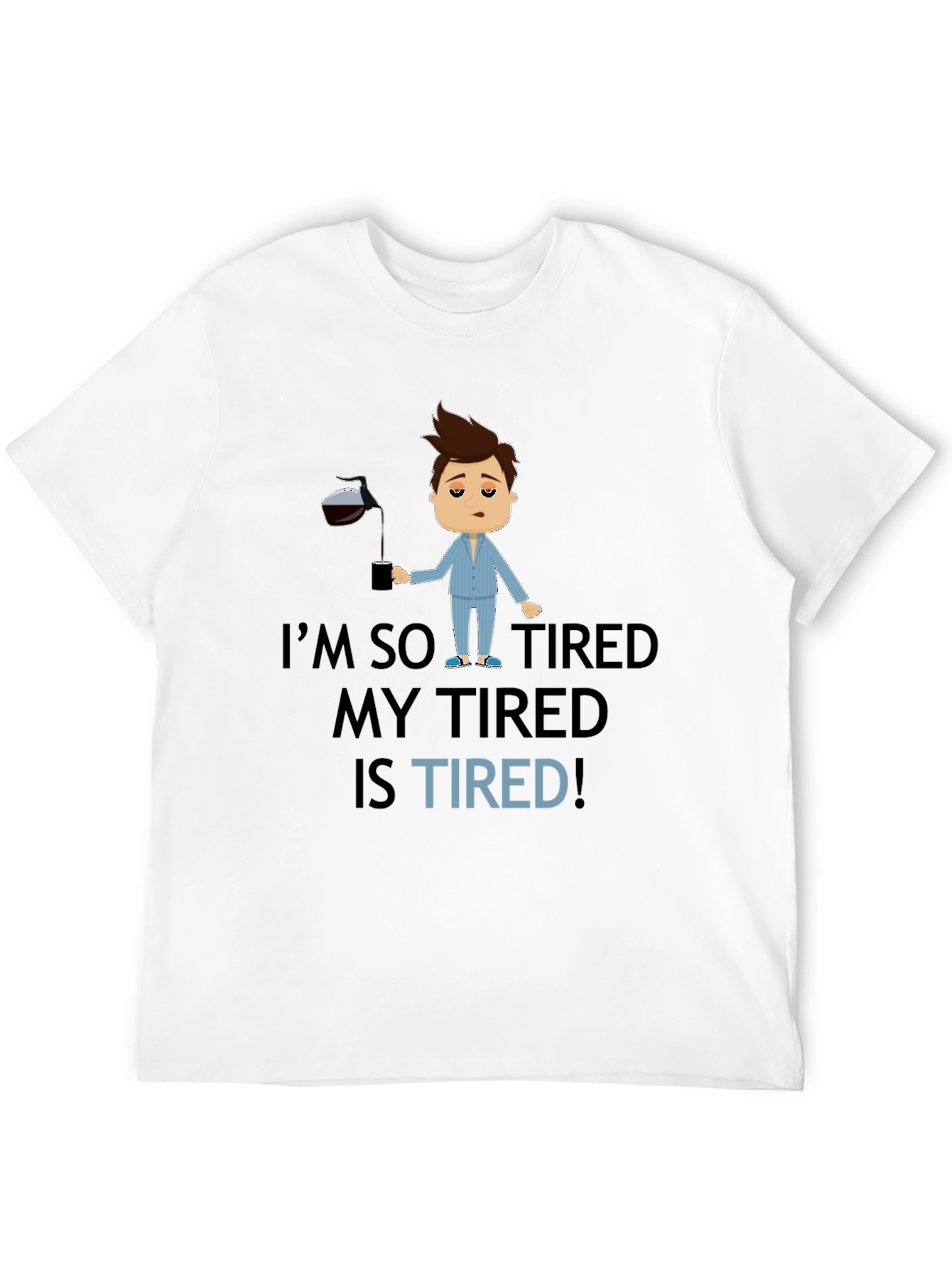 Im So Tired Graphic T-Shirt
