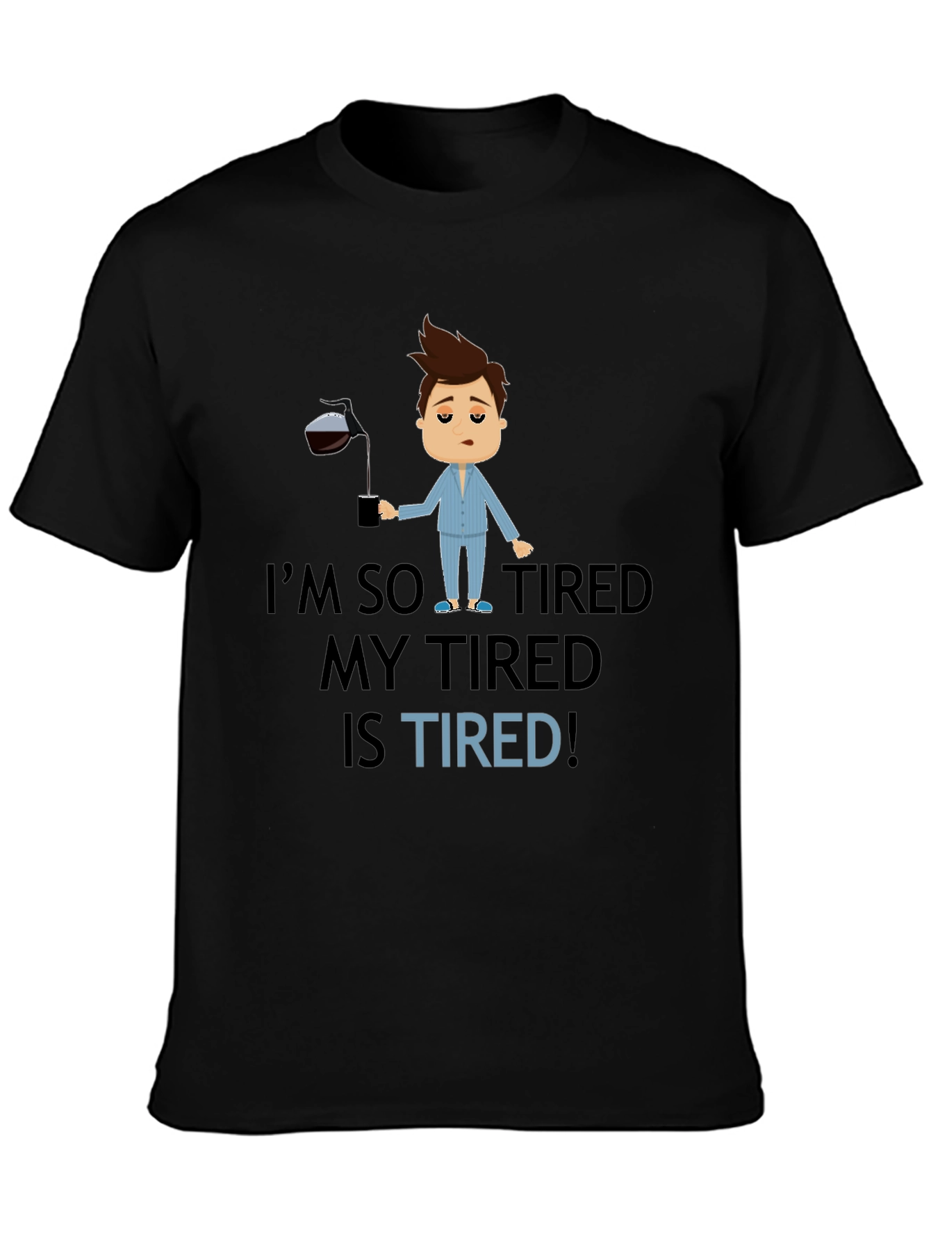 Im So Tired Graphic T-Shirt